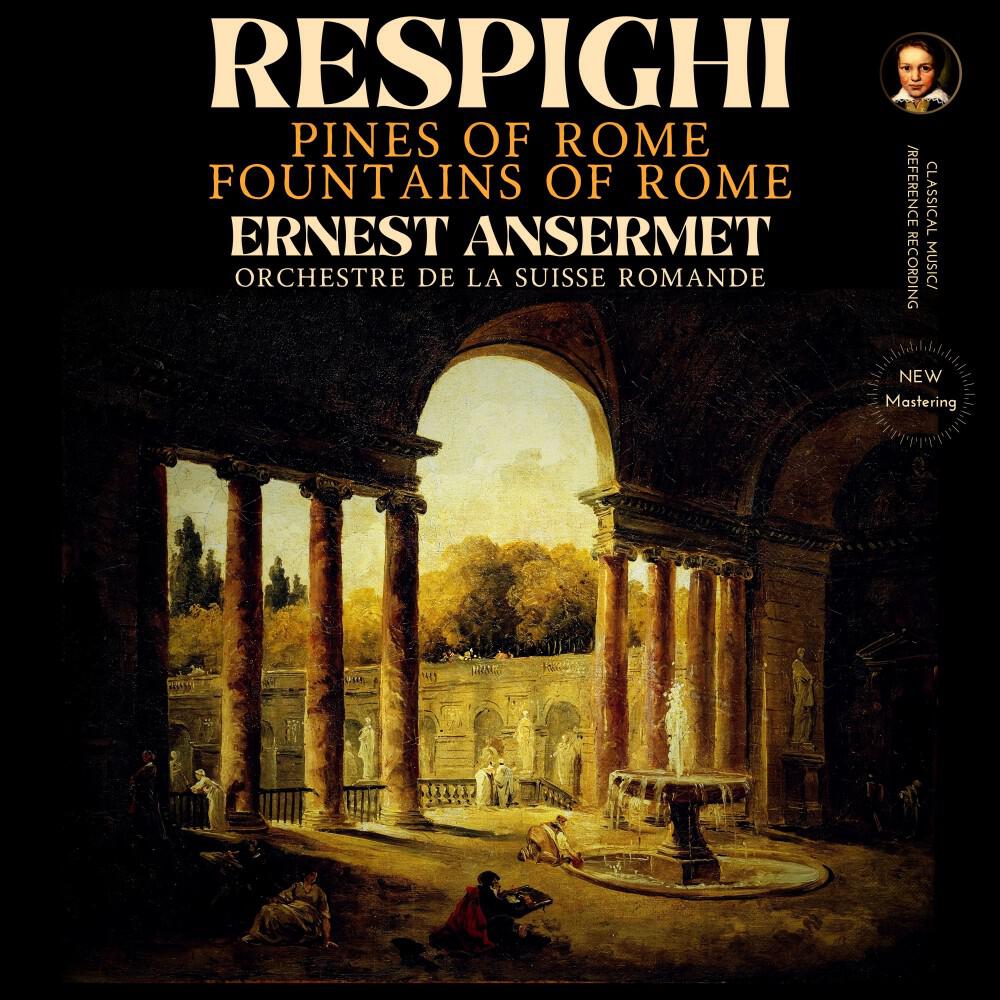 Релиз Respighi: Pines of Rome, Fountains of Rome by Ernest Ansermet (2025 Remastered, Geneva 1963)