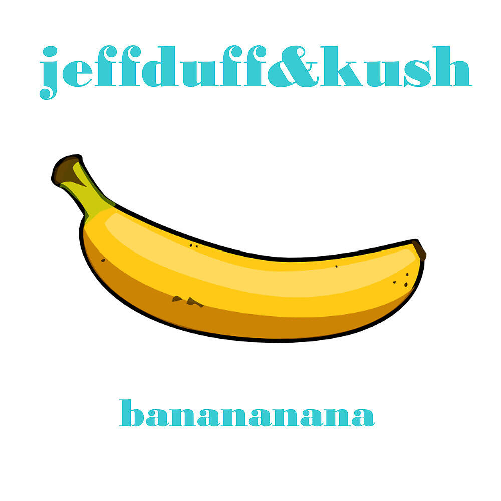 Скачать песню JEFF DUFF, Kush - Banana Song бесплатно в MP3 для Android и iOS