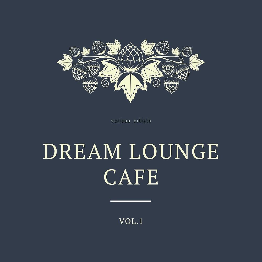 Релиз Dream Lounge Cafe, Vol. 1