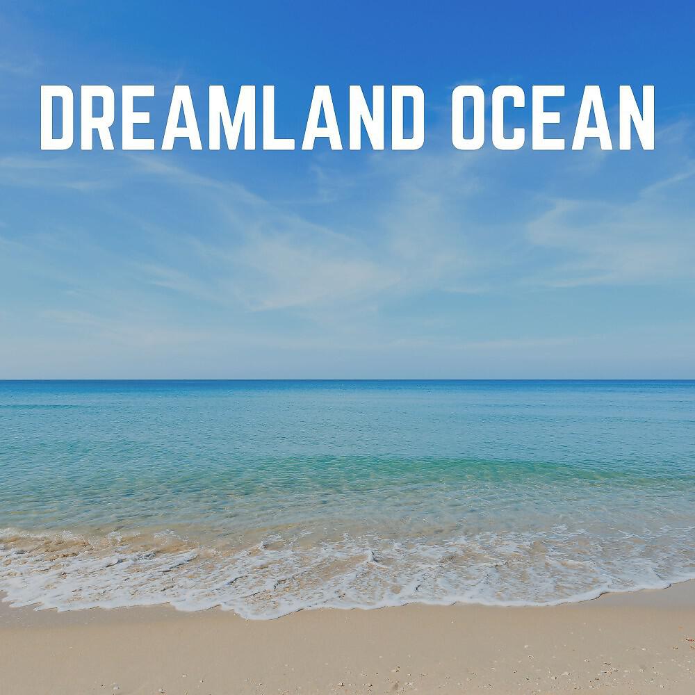 Релиз Dreamland Ocean