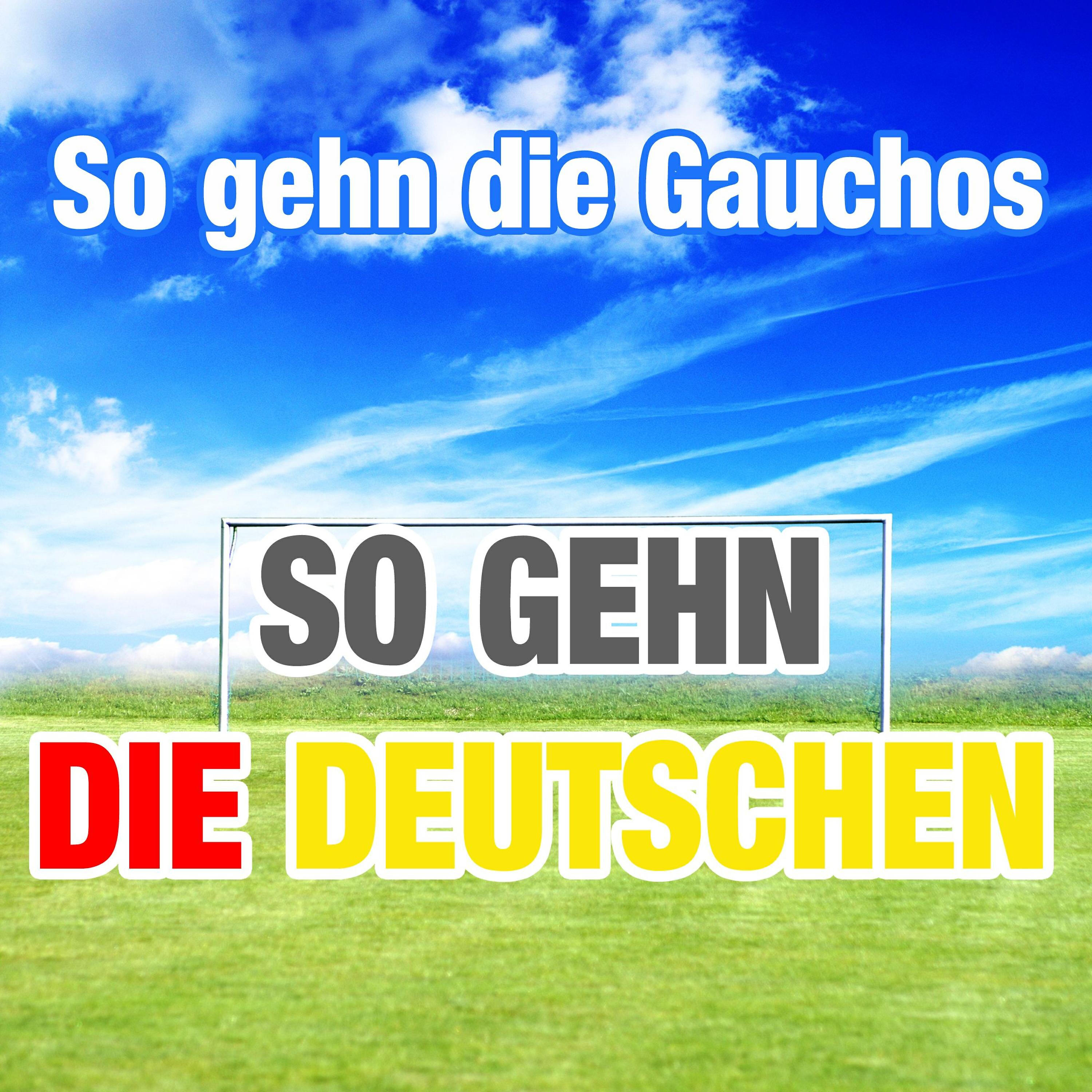 Релиз So gehn die Gauchos (So gehn die Deutschen)