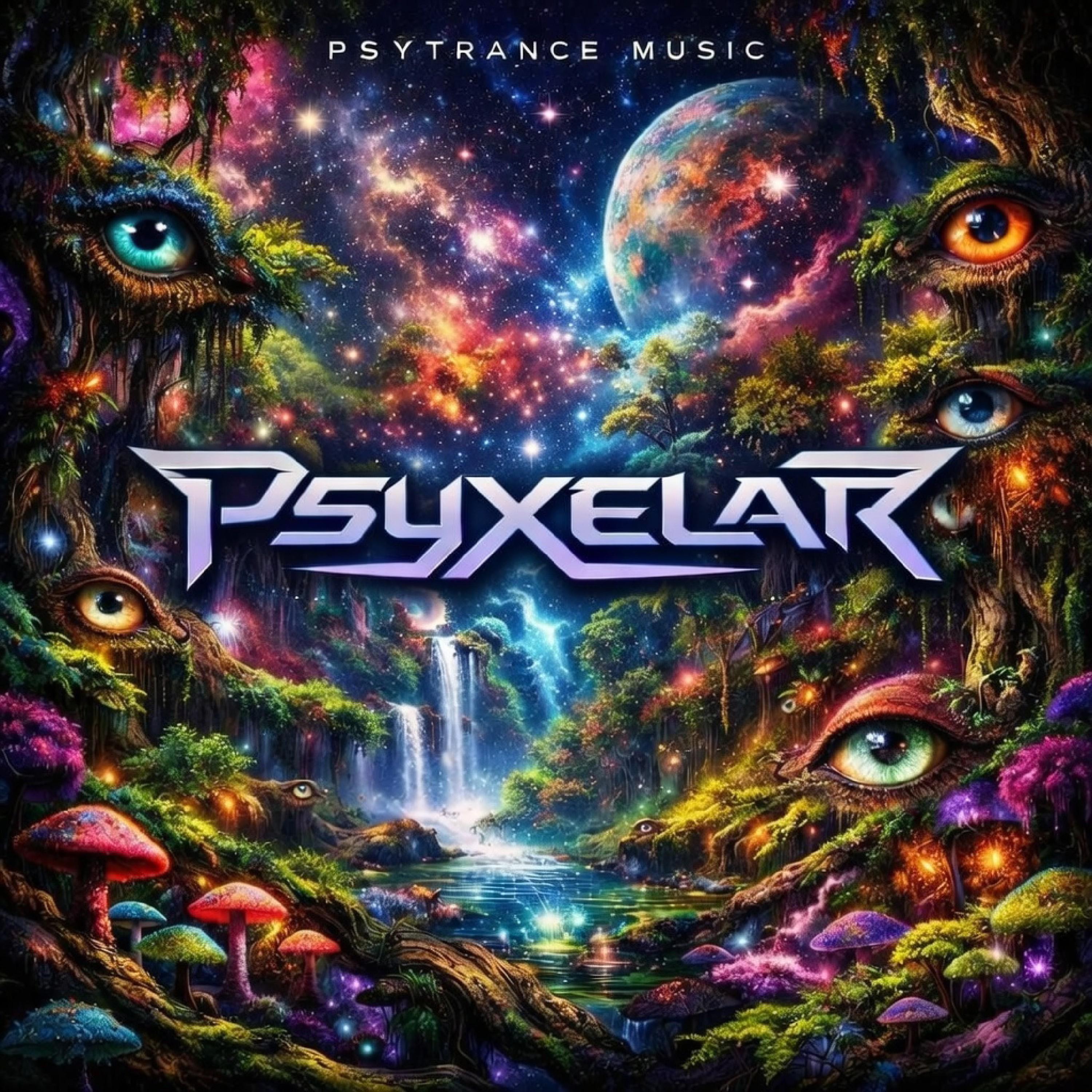Psychedelic Trance - Psyxelar