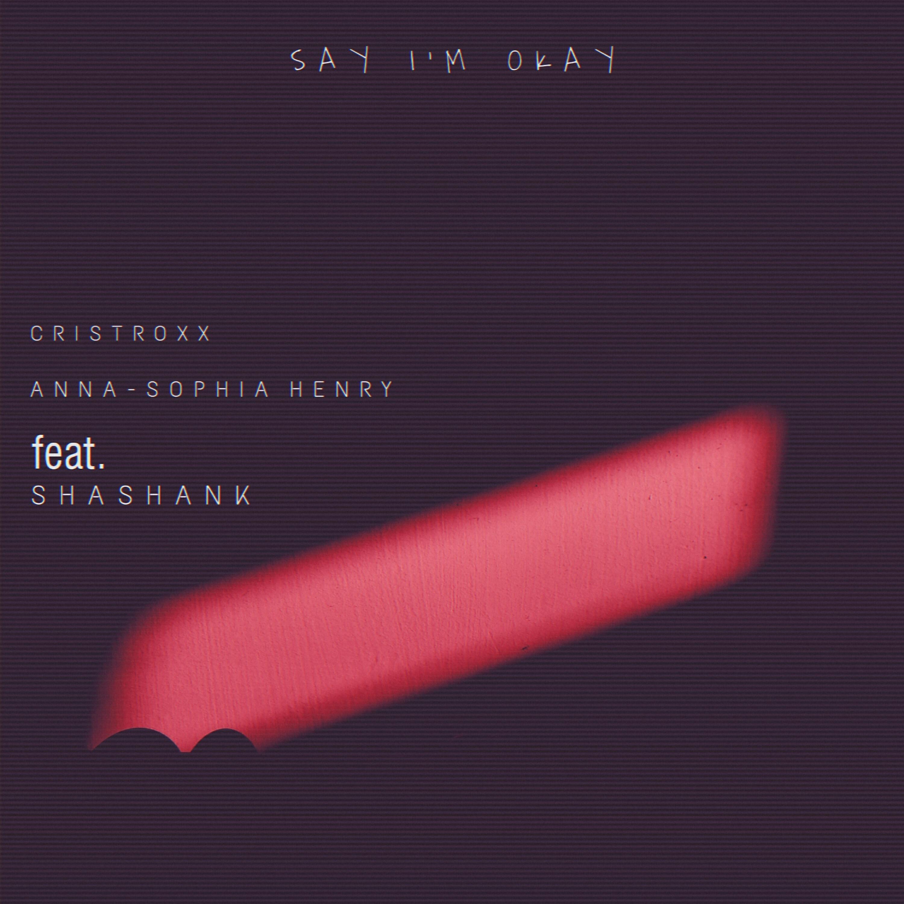Скачать песню Cristroxx, Anna-Sophia Henry - Say I'm Okay бесплатно в MP3 для Android и iOS