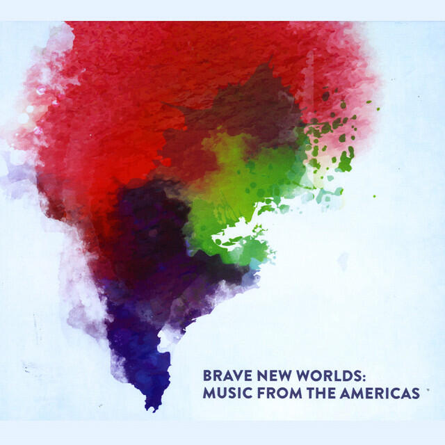 Релиз Brave New Worlds: Music from the Americas