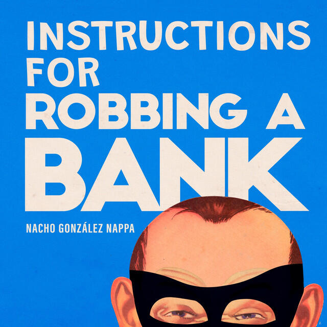 Релиз Instructions For Robbing A Bank
