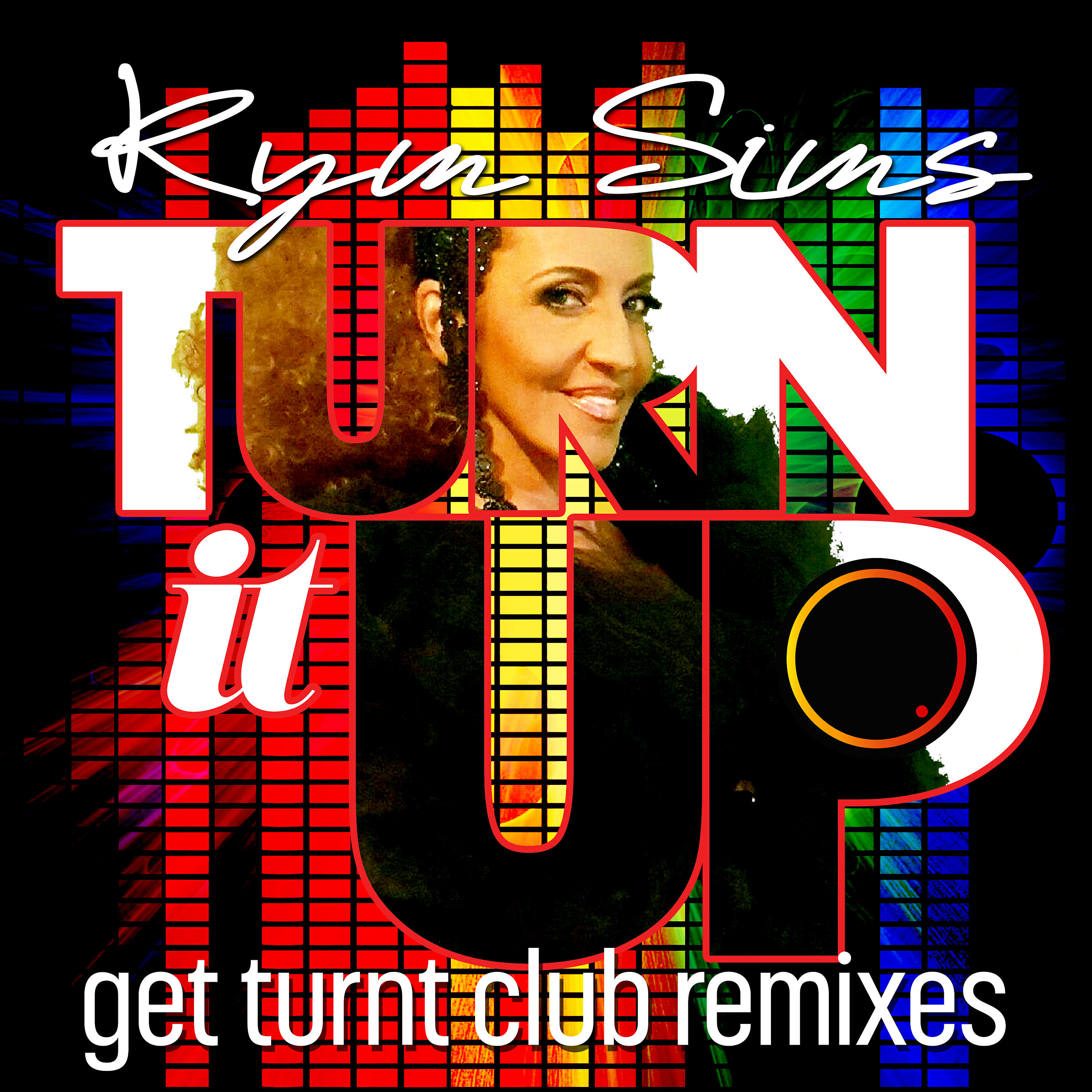 Релиз Kym Sims - Turn It Up (Get Turnt Club Remixes)