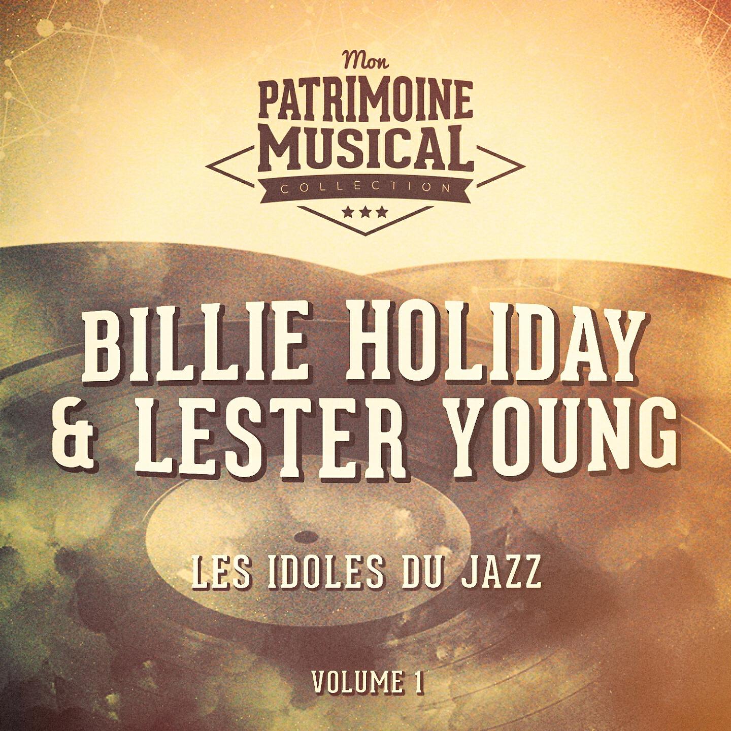 Постер альбома Les idoles du Jazz : Billie Holiday et Lester Young, Vol. 1