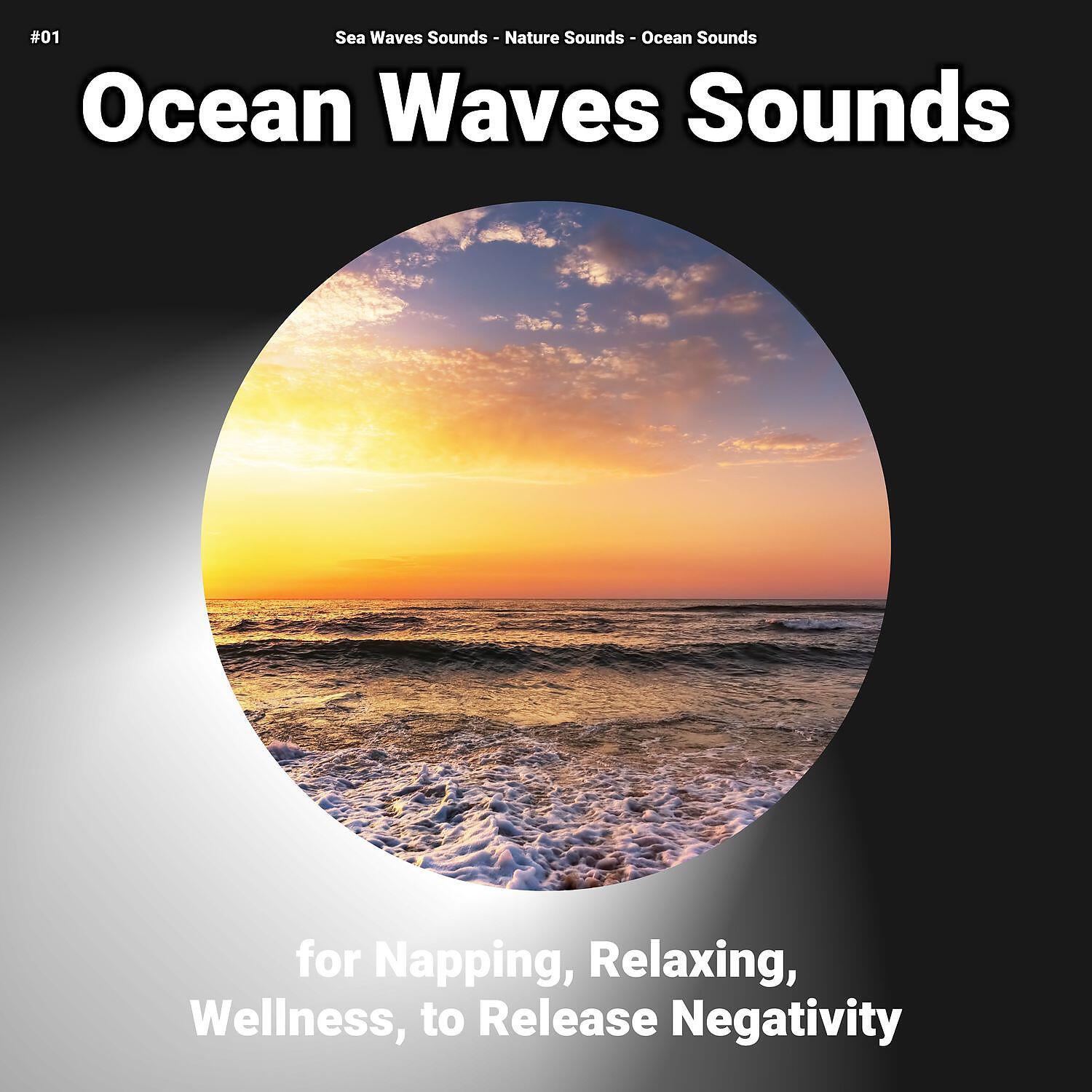 Релиз #01 Ocean Waves Sounds for Napping, Relaxing, Wellness, to Release Negativity