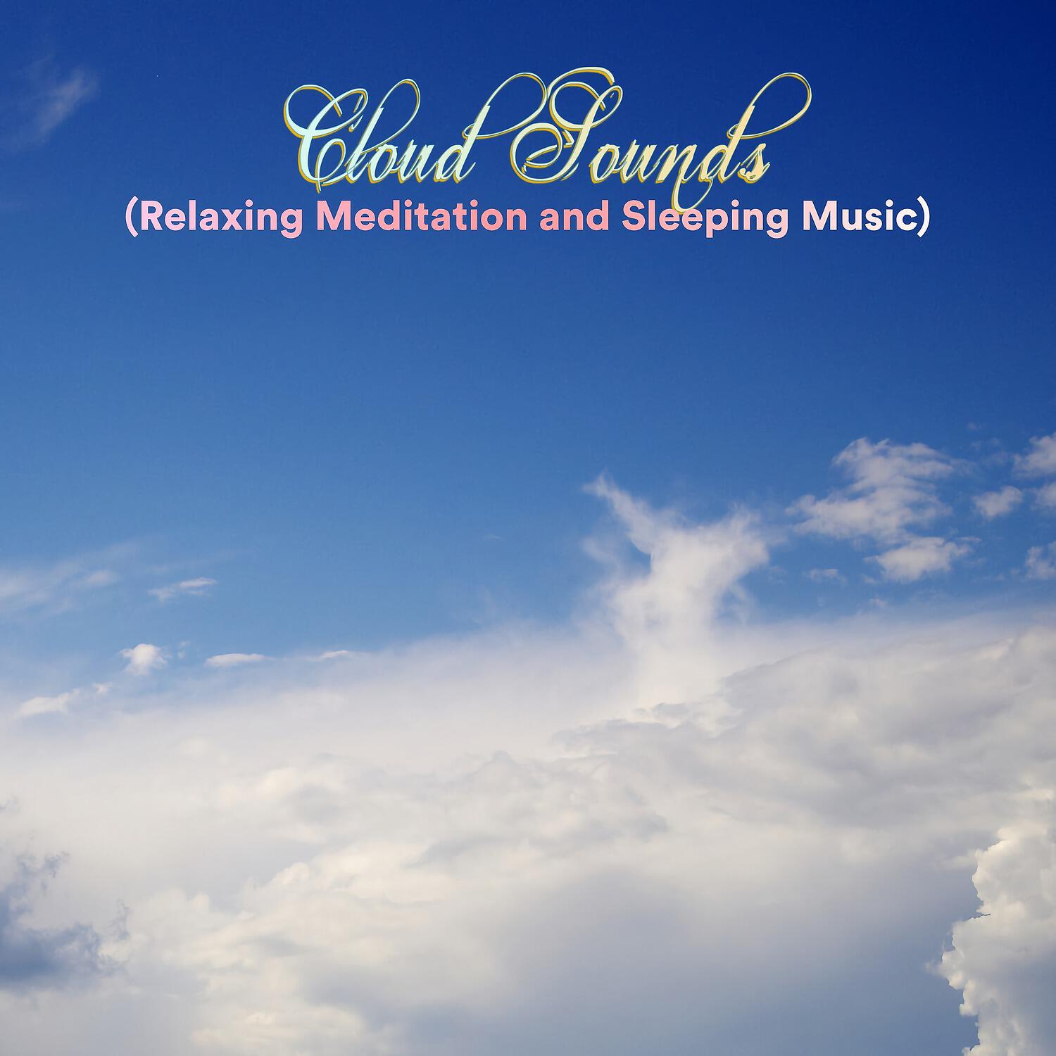 Релиз Cloud Sounds (Relaxing Meditation and Sleeping Music)