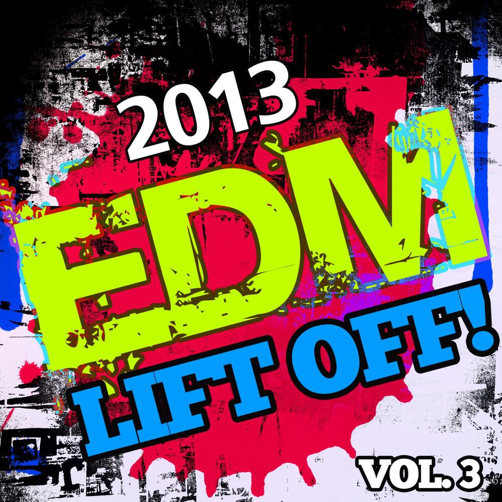 Релиз 2013 EDM Lift Off!, Vol. 3