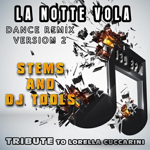 Релиз La notte vola : Dance Remix Version 2, Stems and DJ Tools, Tribute to Lorella Cuccarini