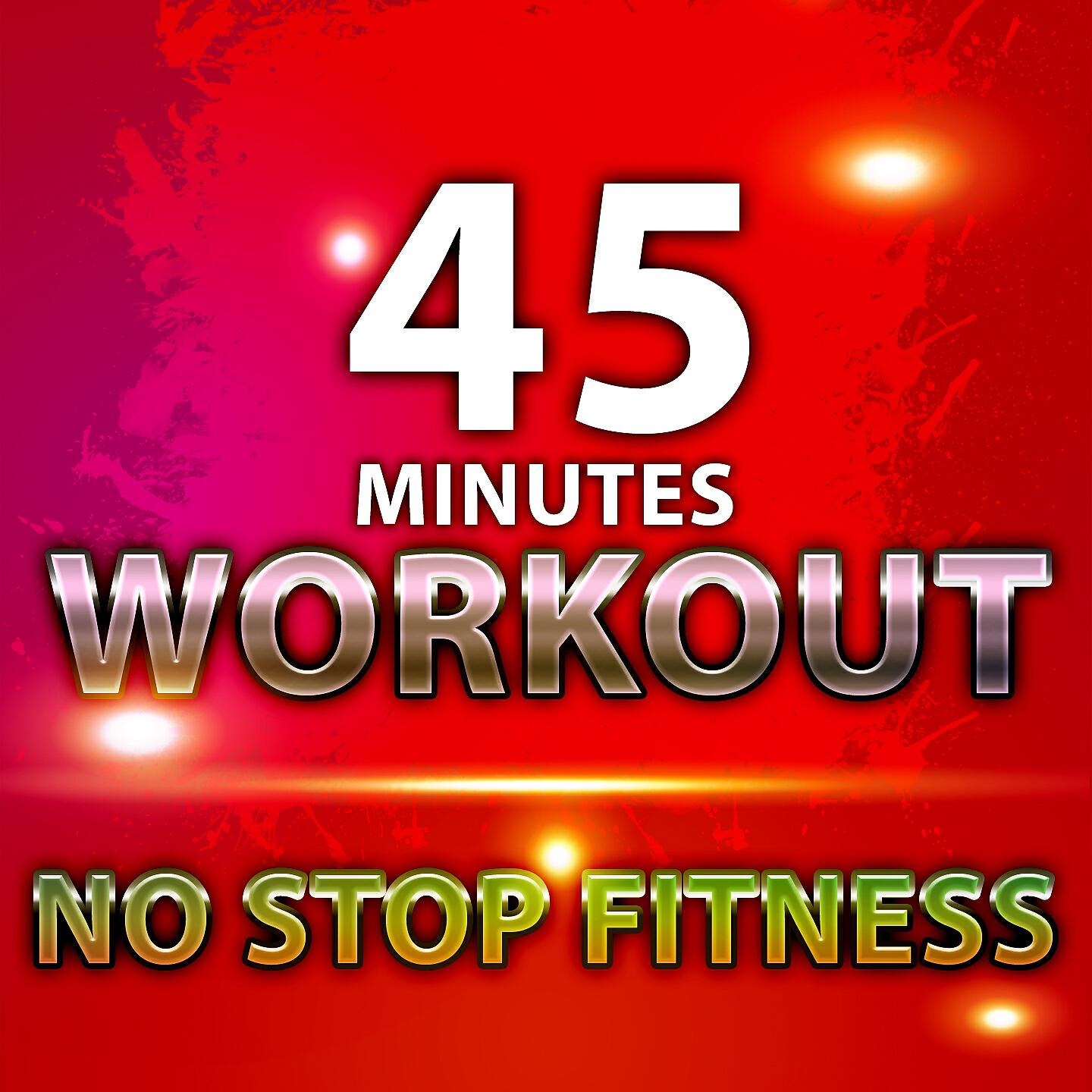 Релиз 45 Minutes Workout No Stop Fitness