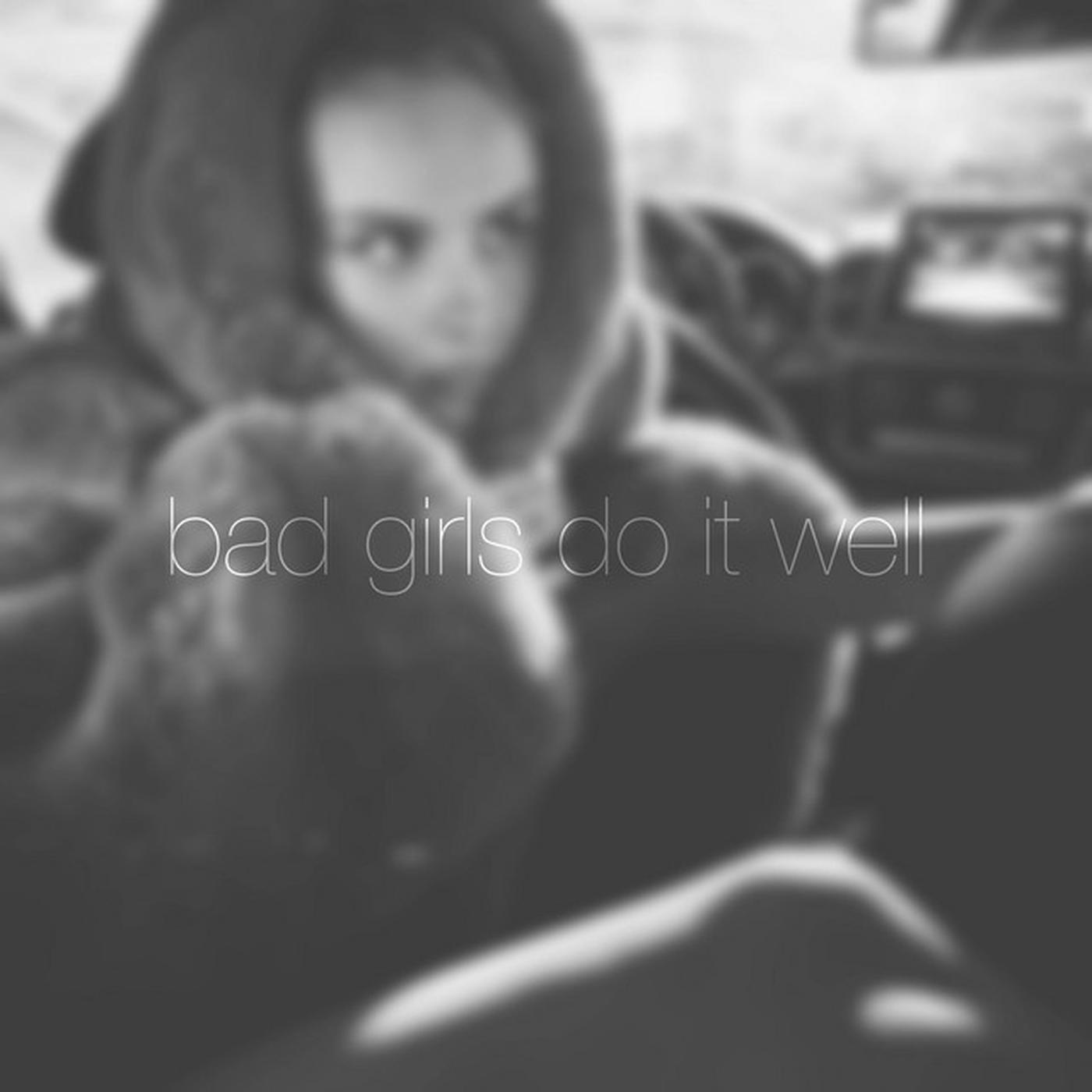 Релиз Bad Girls Do It Well