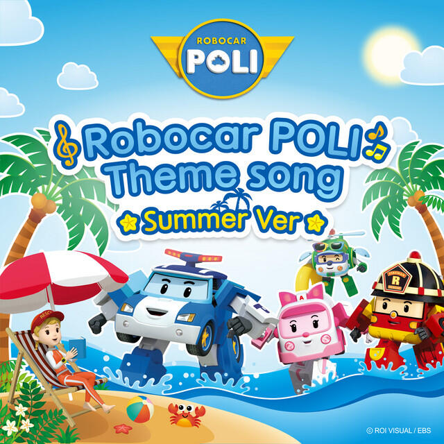 Релиз Robocar POLI Theme song Summer Ver.
