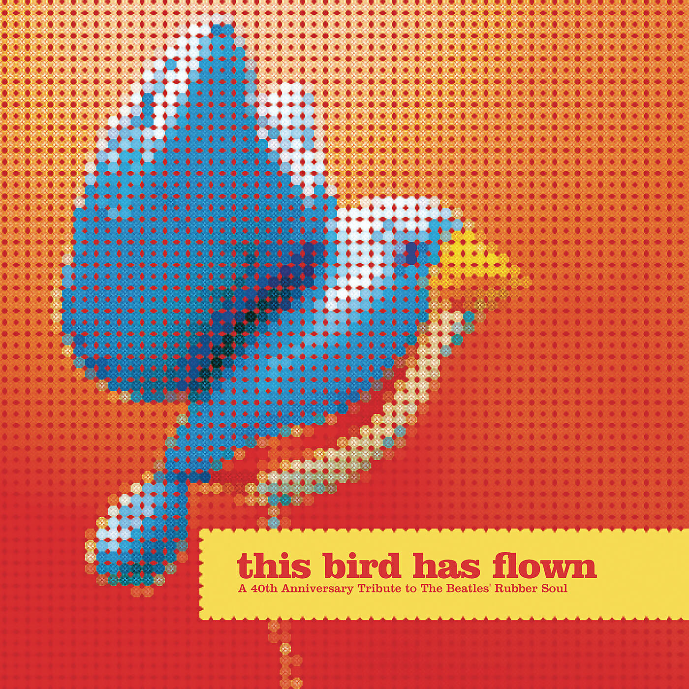 Релиз This Bird Has Flown (A 40th Anniversary Tribute To The Beatles' Rubber Soul)
