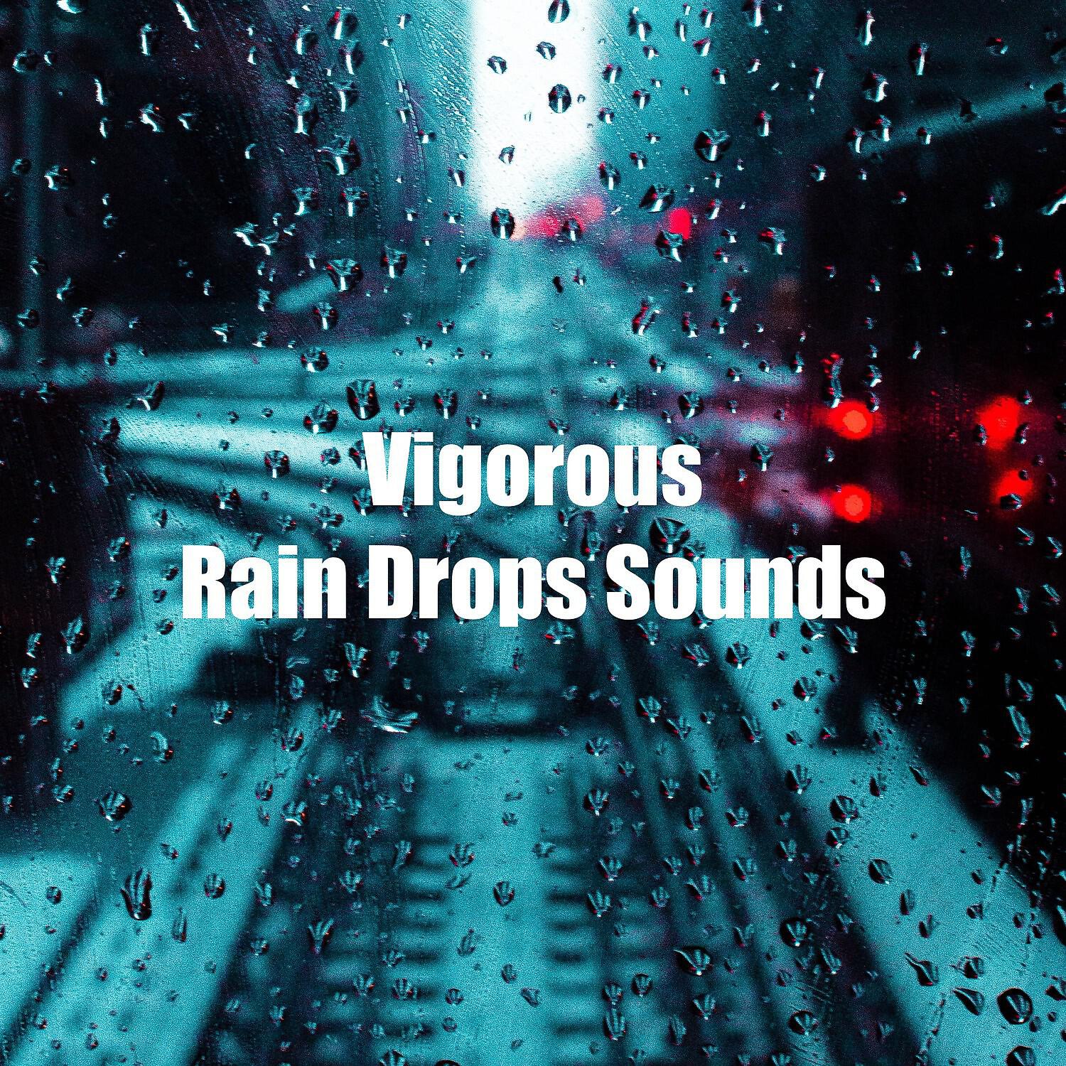 Релиз Vigorous Rain Drops Sounds