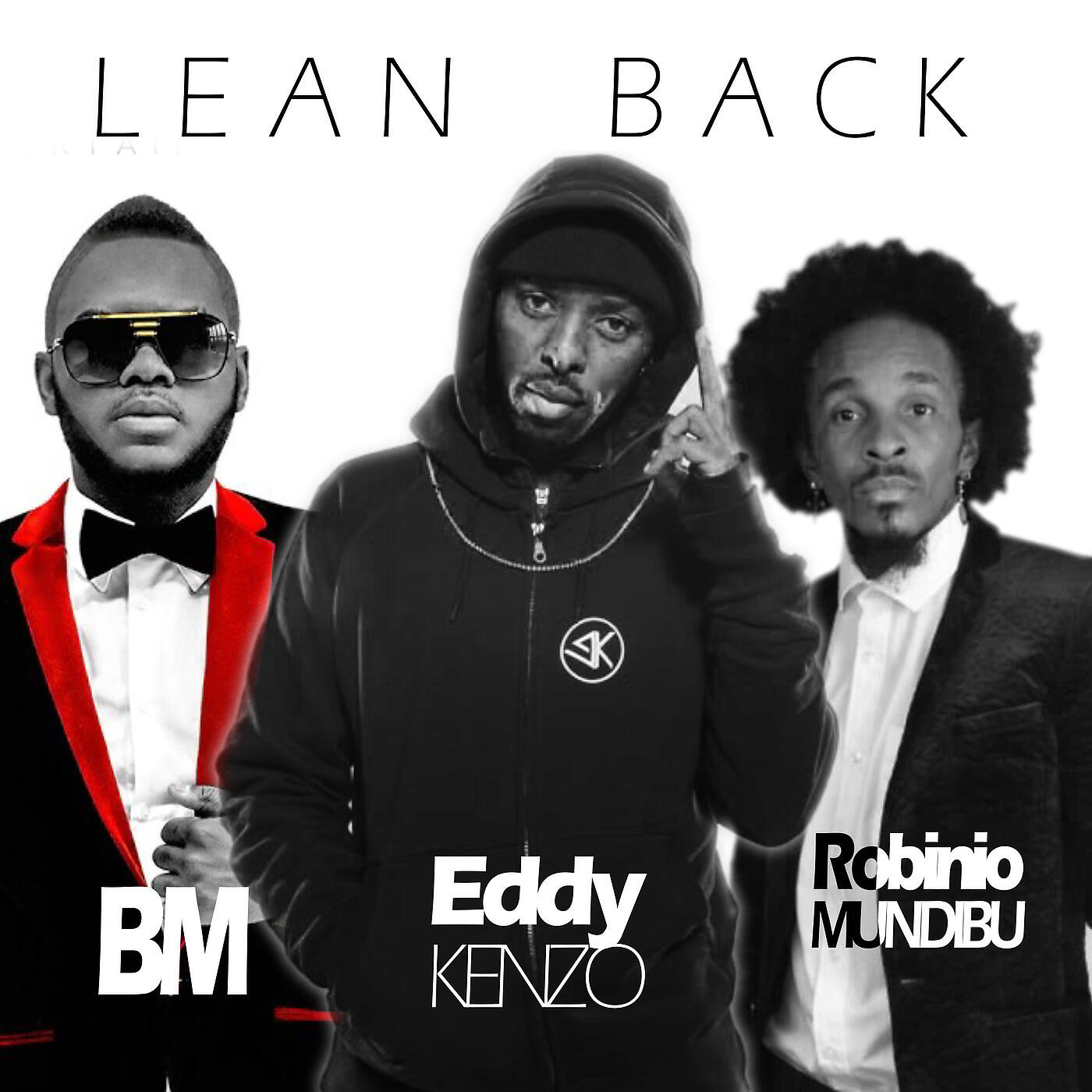 Скачать песню Eddy Kenzo, BM, Robinio Mundibu - Lean Back бесплатно в MP3 для Android и iOS