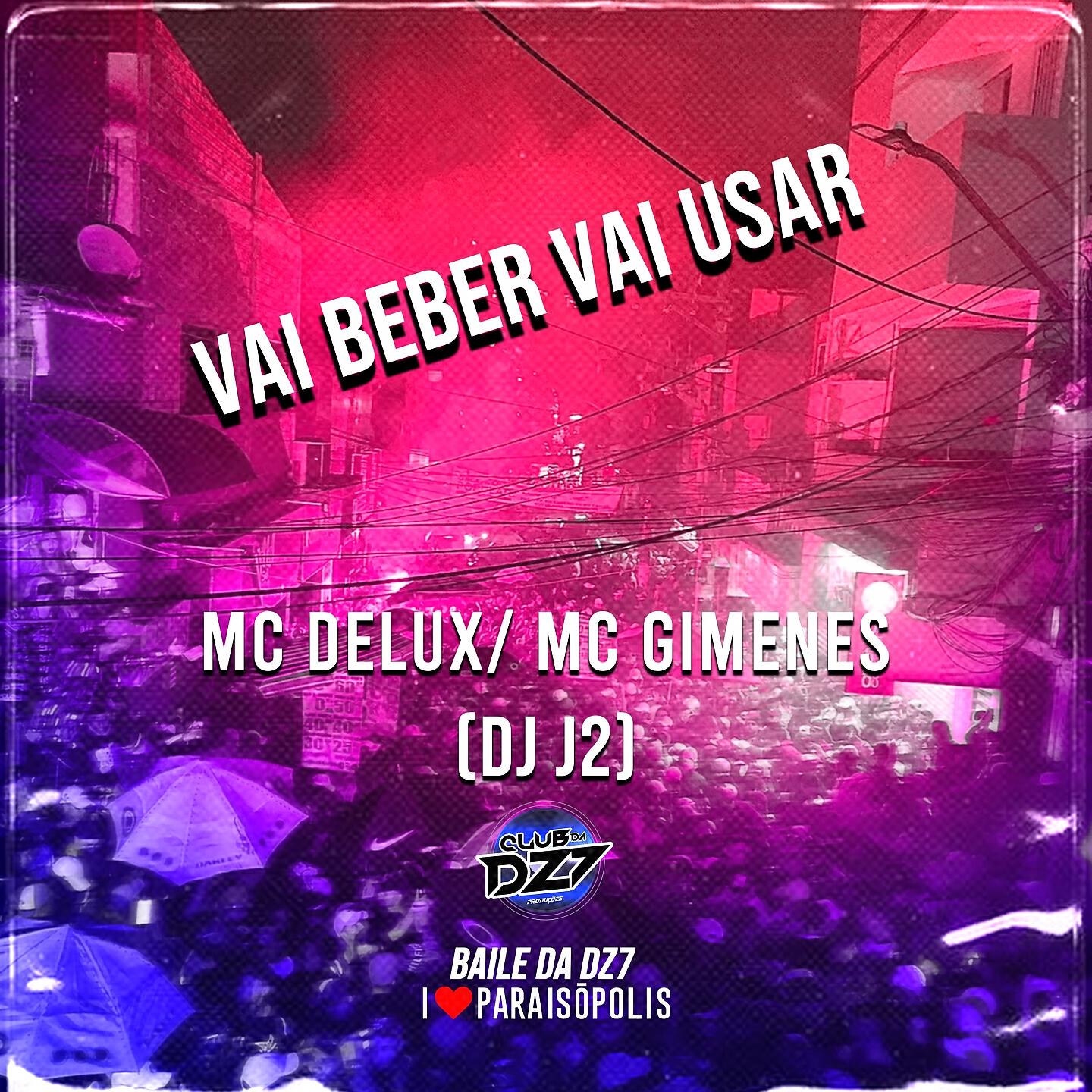 Club Dz7, DJ J2, Club Dz7, DJ J2, Mc Delux, MC GIMENES - VAI BEBER VAI USAR
