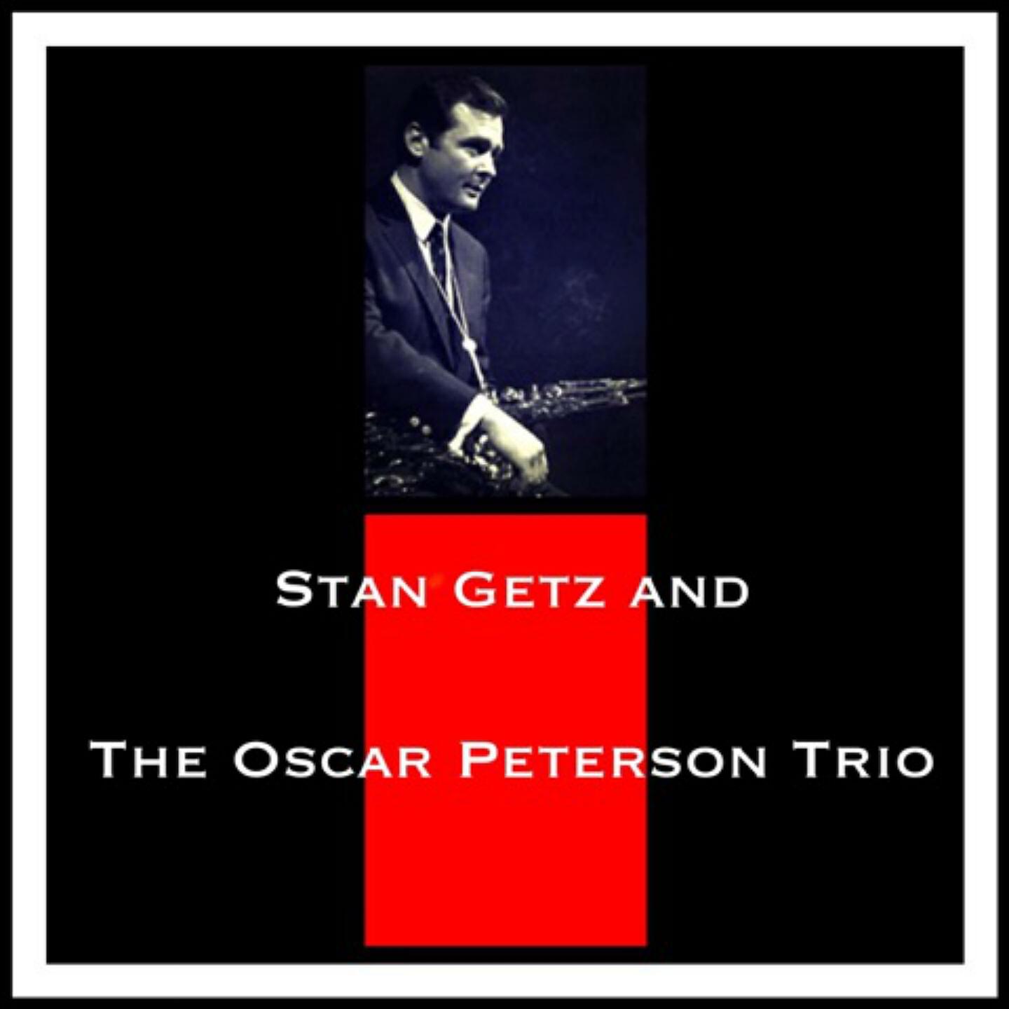Релиз Stan Getz and The Oscar Peterson Trio