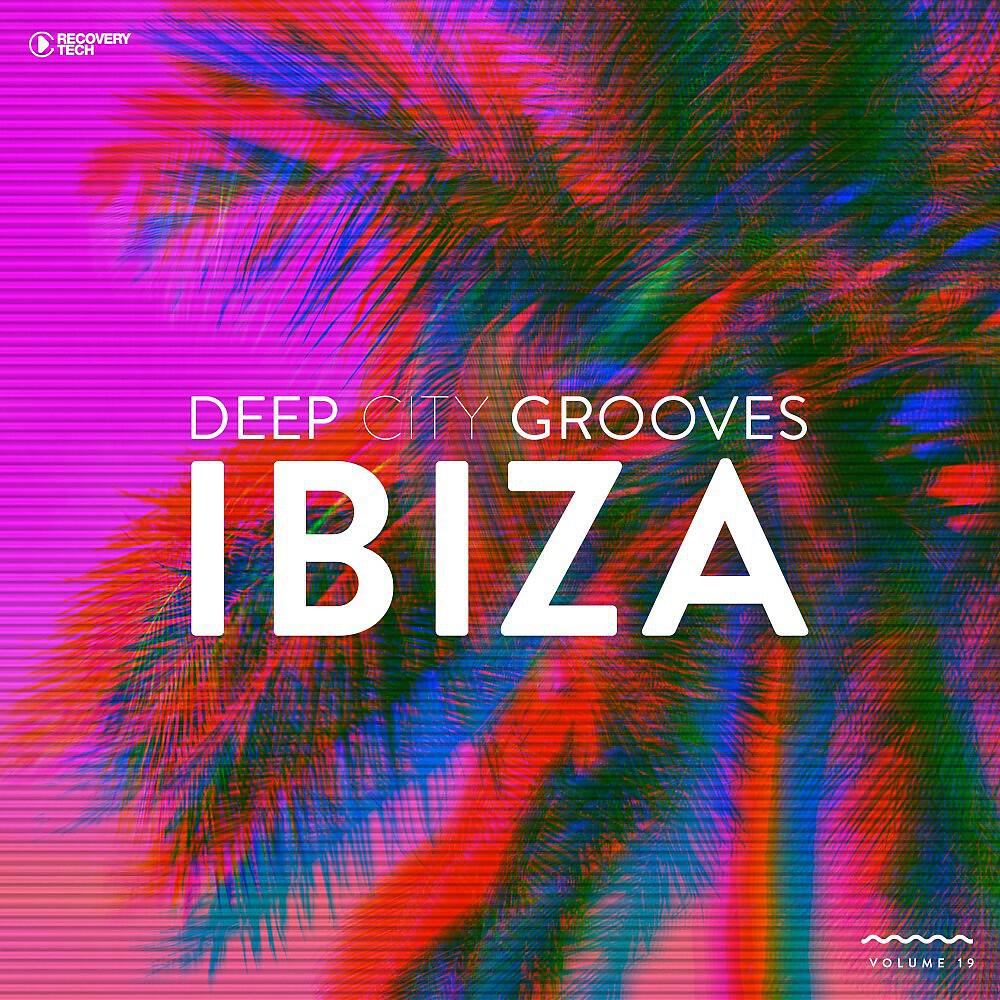 Релиз Deep City Grooves Ibiza, Vol. 19