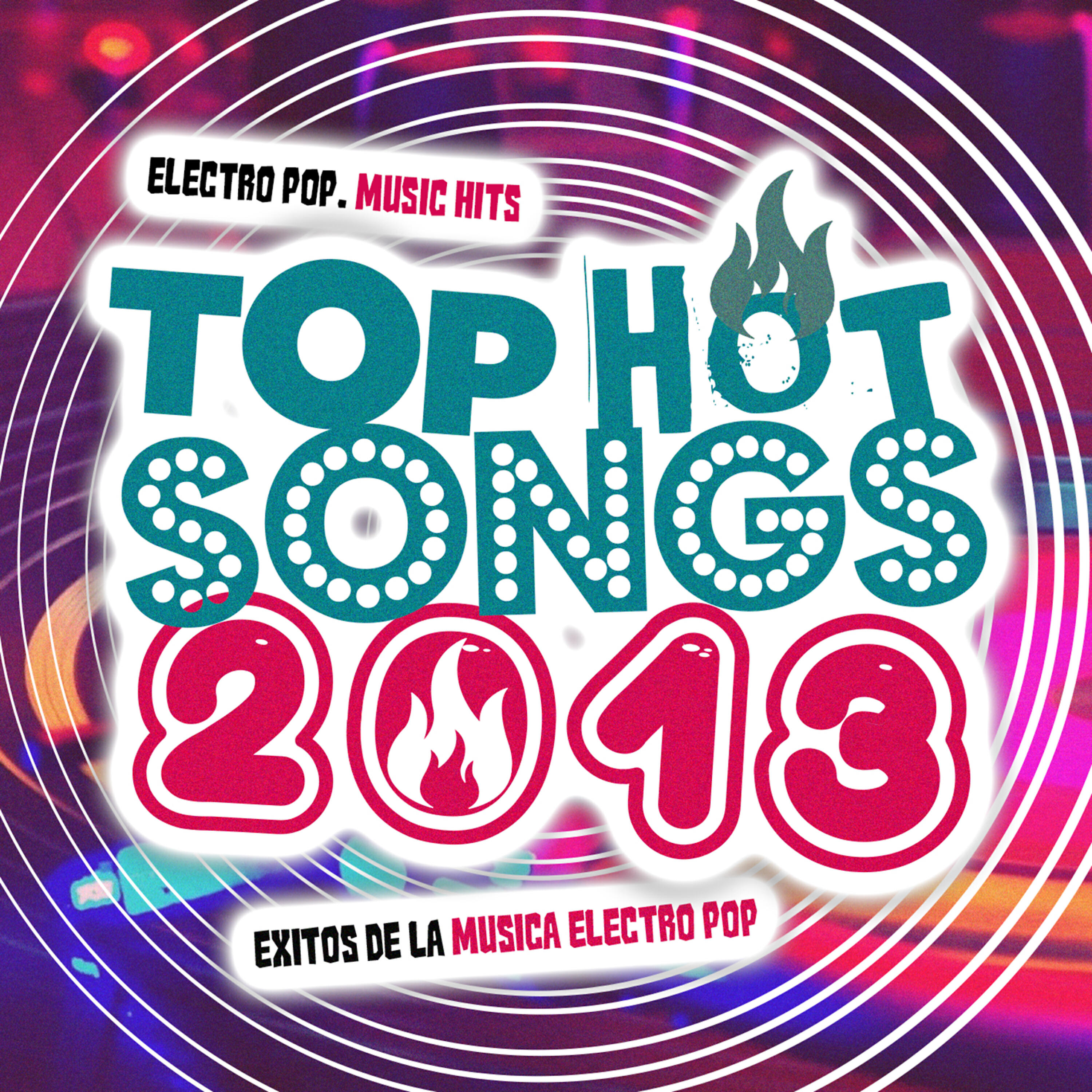 Релиз 2013 Top Hot Songs: Electro Pop & Dance Music Hits. Éxitos de la Música Electrónica