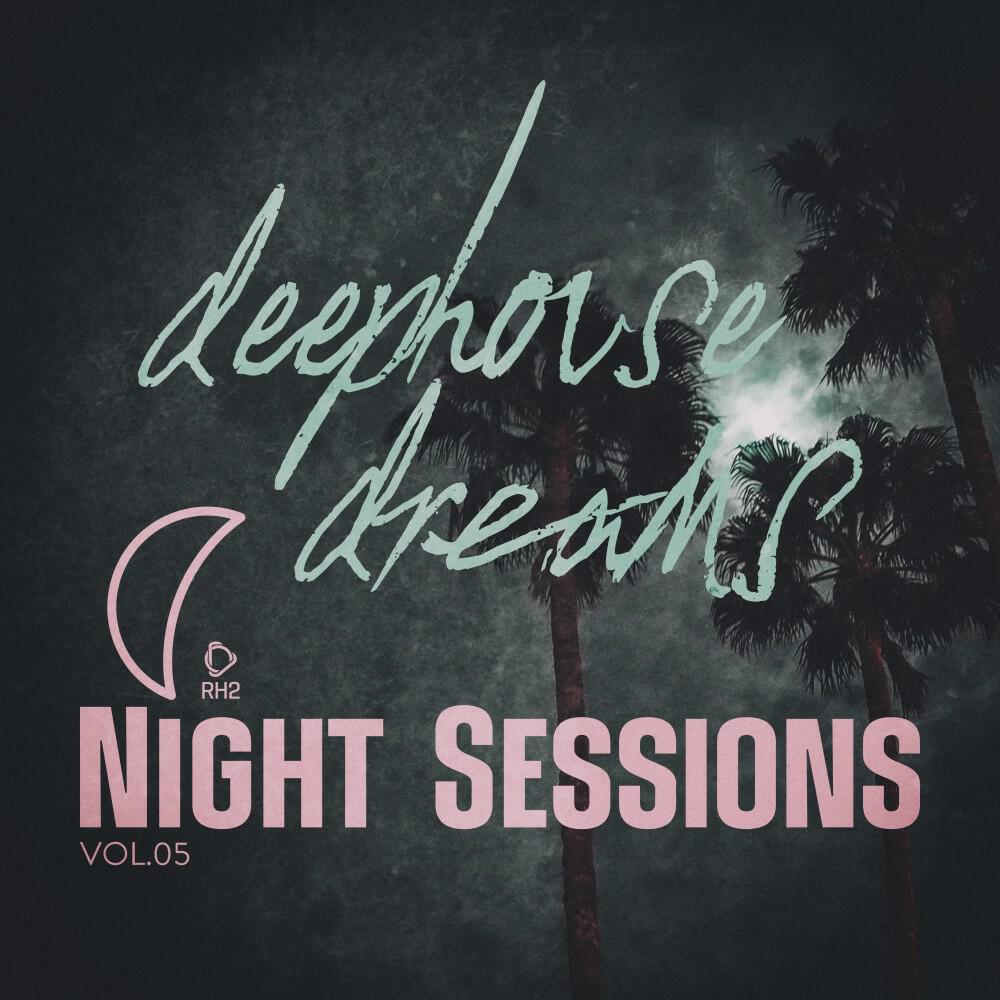 Релиз Deep House Dreams: Night Sessions, Vol.05