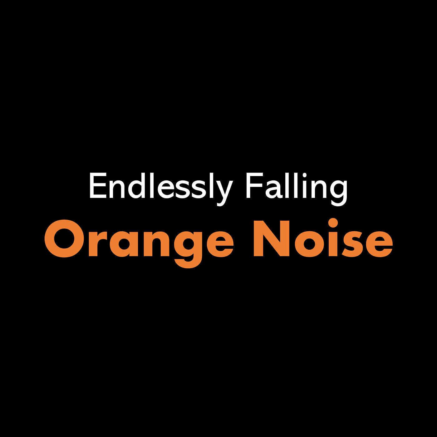 Релиз Endlessly Falling Orange Noise