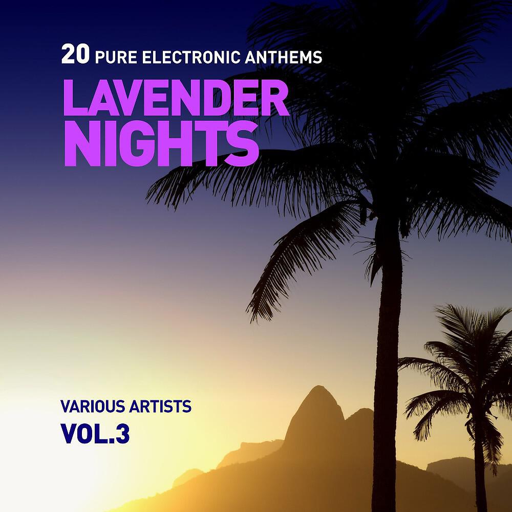 Релиз Lavender Nights (20 Pure Electronic Anthems), Vol. 3