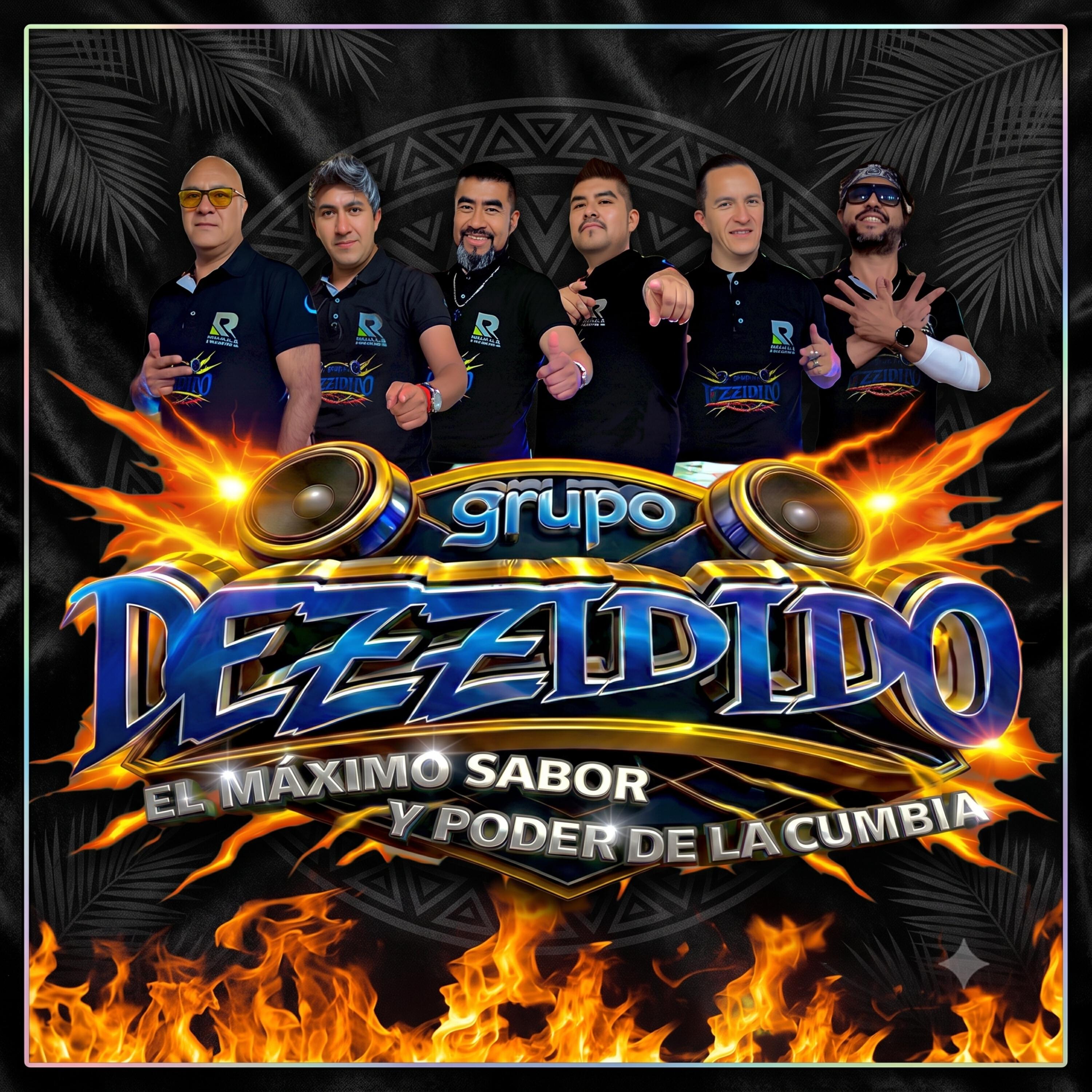 GRUPO DEZZIDIDO EL MAXIMO PODER Y SABOR DE LA CUMBIA