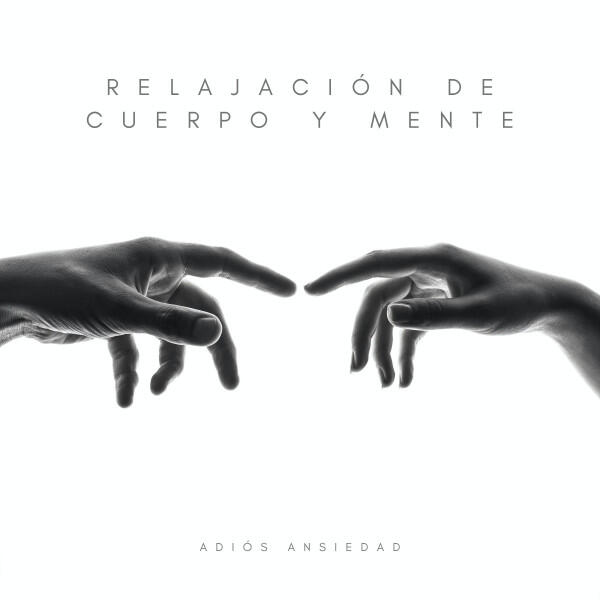 Релиз Relajación De Cuerpo y Mente: Adiós Ansiedad