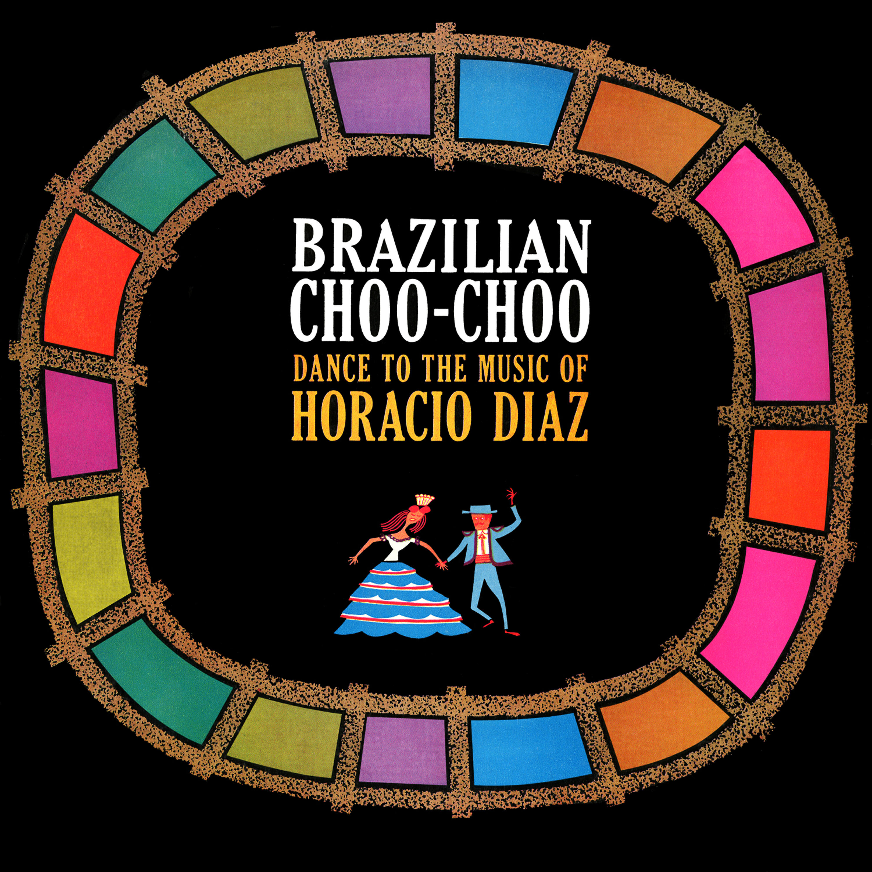 Релиз Brazilian Choo-Choo! Dance to the Music of Horacio Diaz