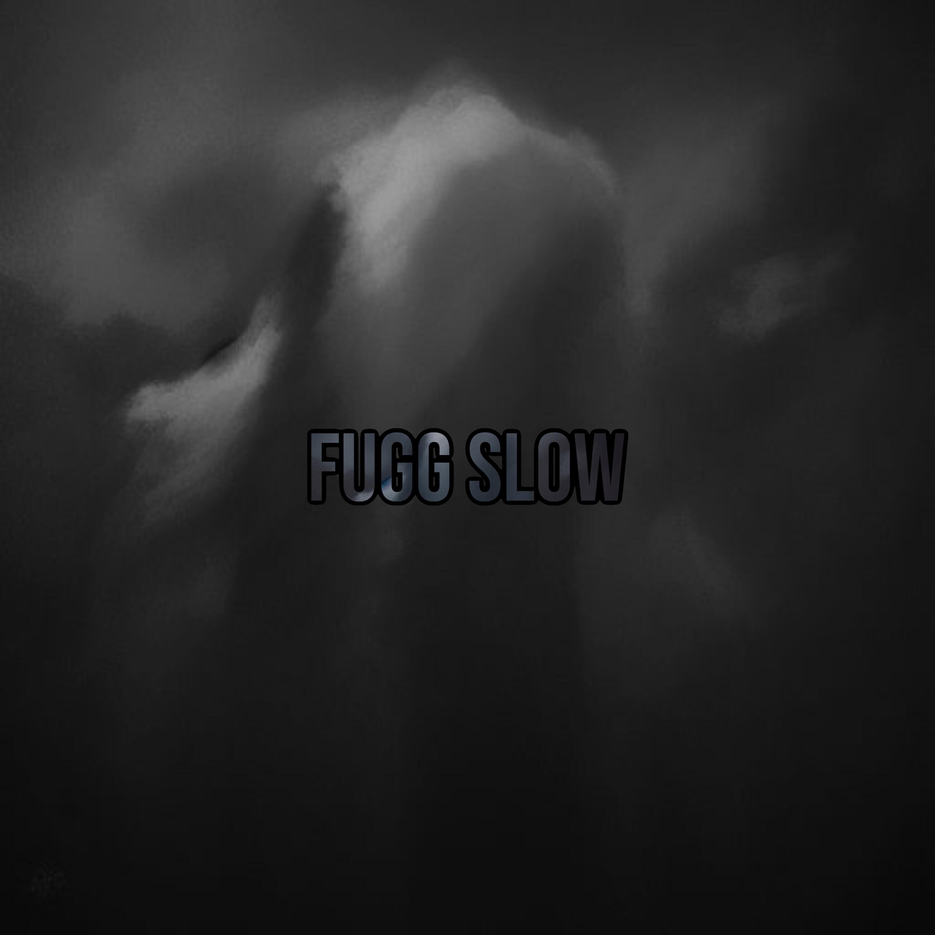 Релиз Fugg Slow
