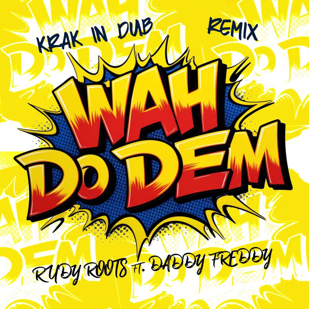 Релиз Wah Do Dem (Krak in Dub Remix)