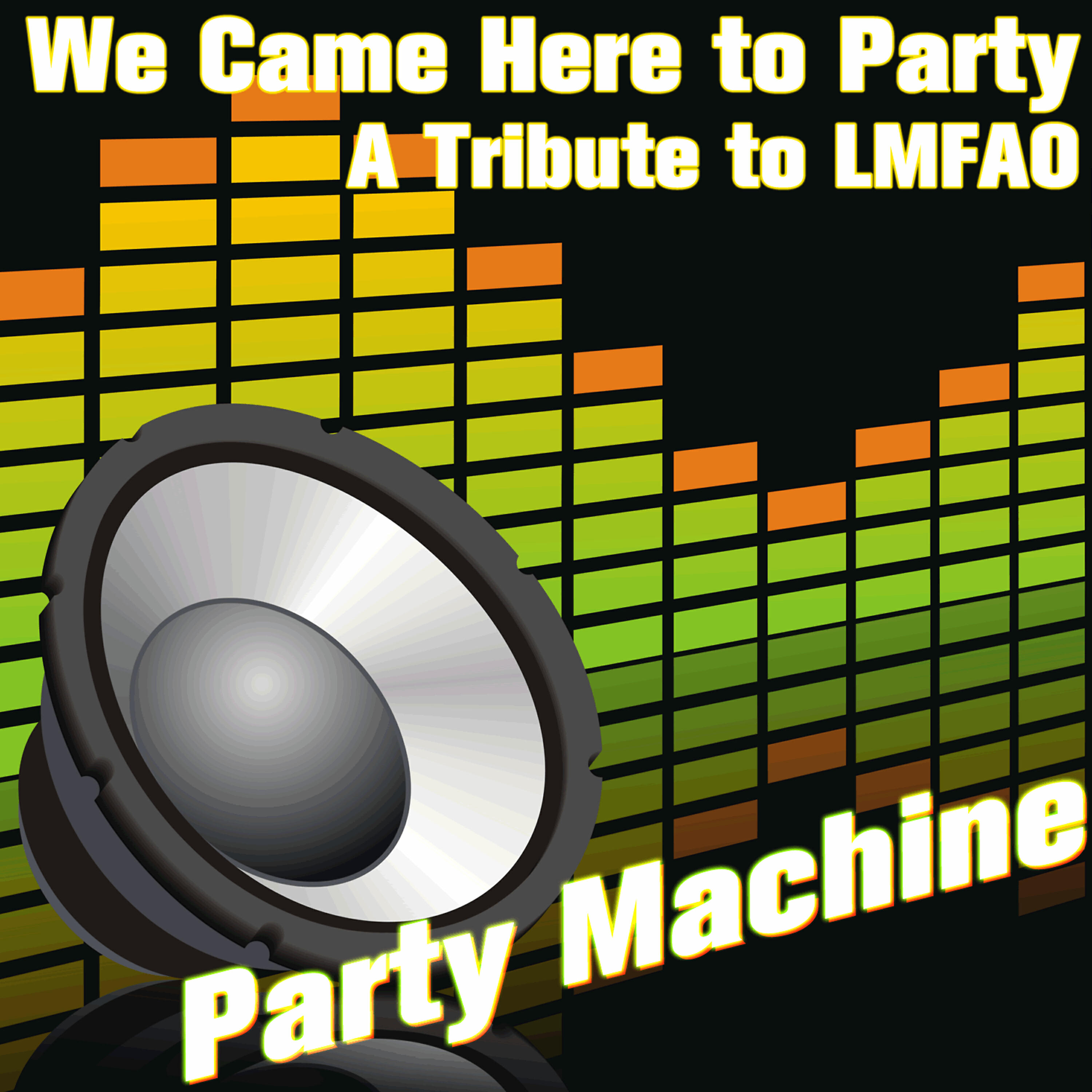 Релиз We Came Here to Party: A Tribute to LMFAO