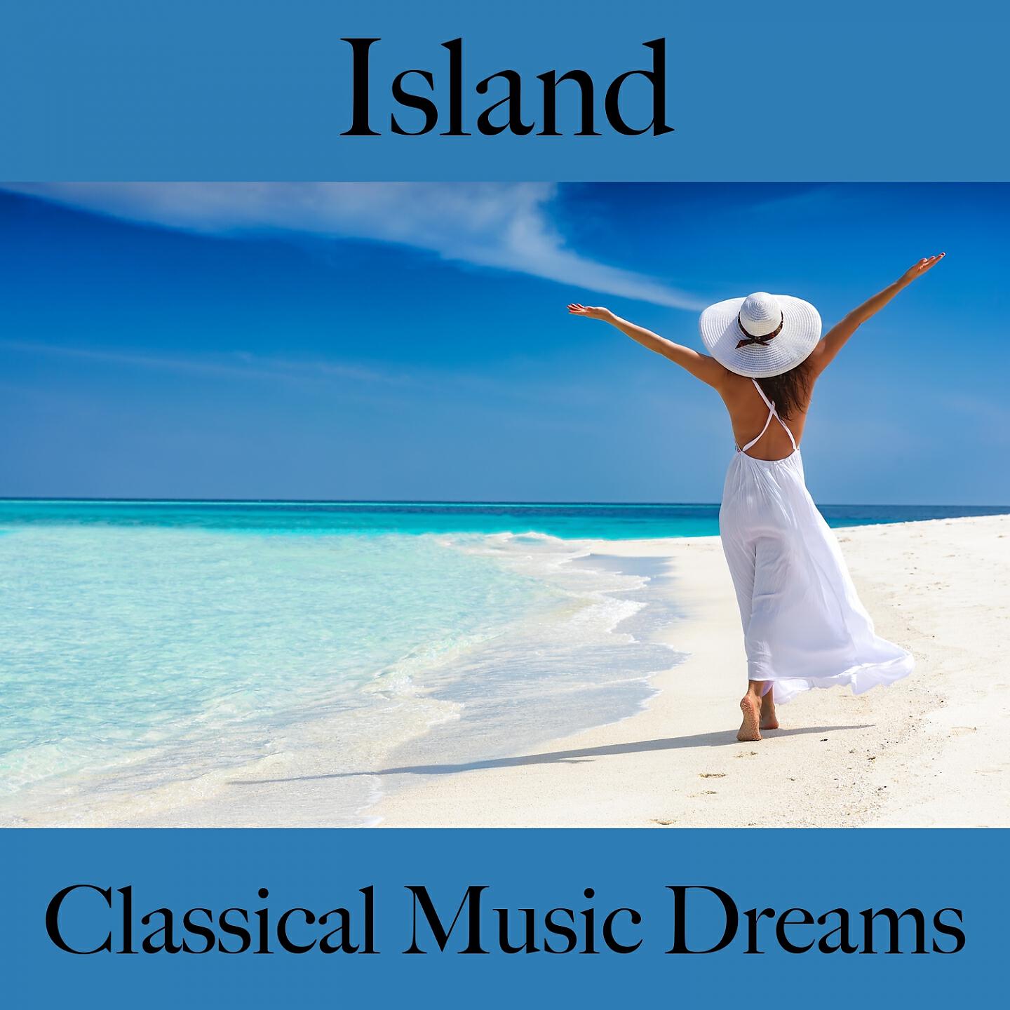 Релиз Island: Classical Music Dreams - The Best Music For Relaxation