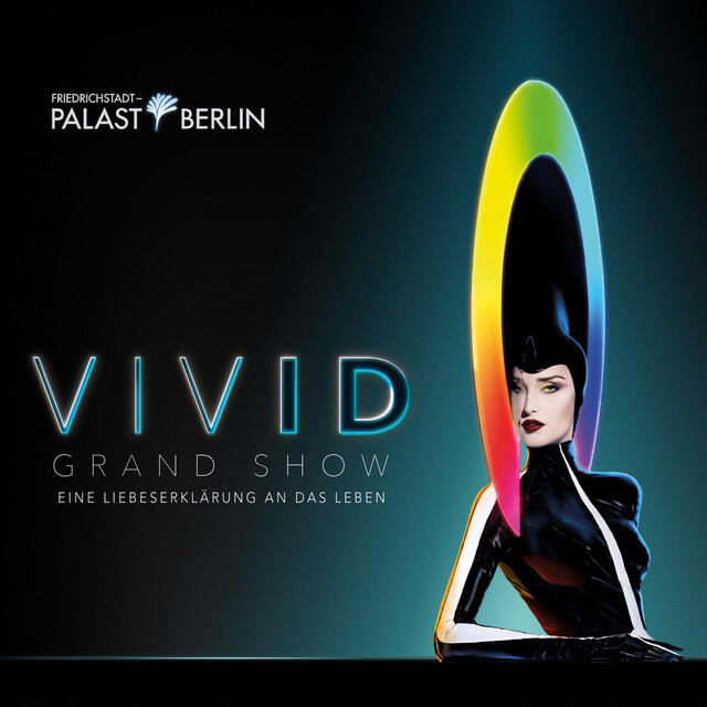 Релиз Friedrichstadt-Palast Berlin Presents: VIVID Grand Show (Eine Liebeserklärung an das Leben)