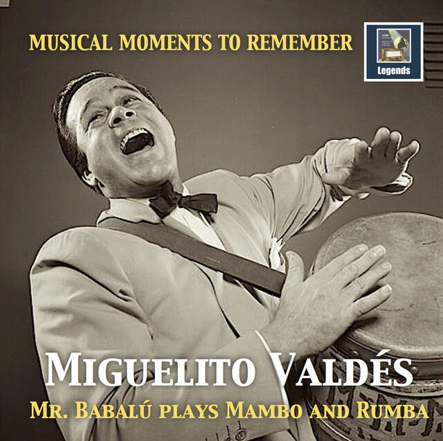 Релиз Musical Moments to Remember: Miguelito Valdés – Mr. Babalú Plays Mambo & Rumba