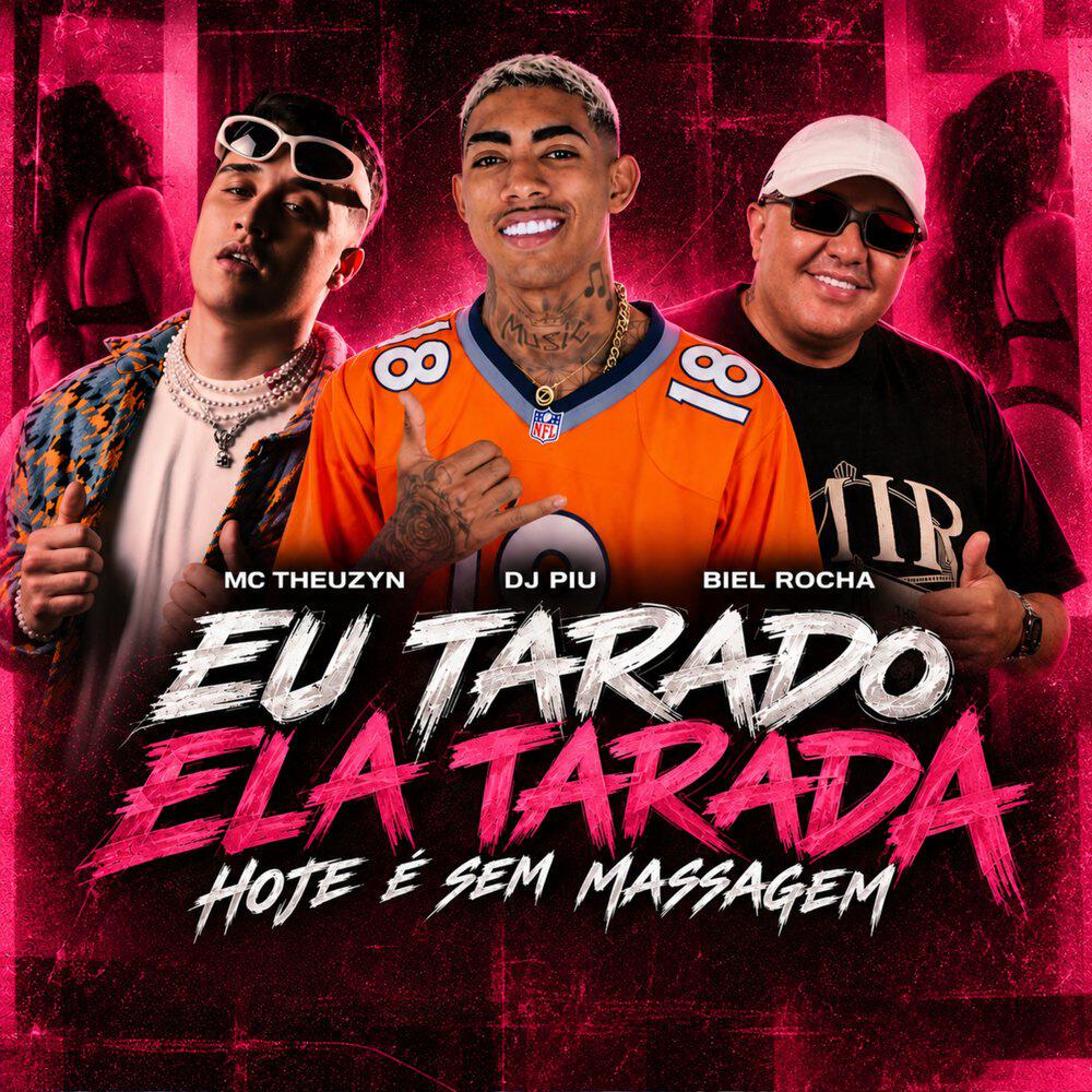 Релиз Eu Tarado Ela Tarada Hoje É Sem Massagem