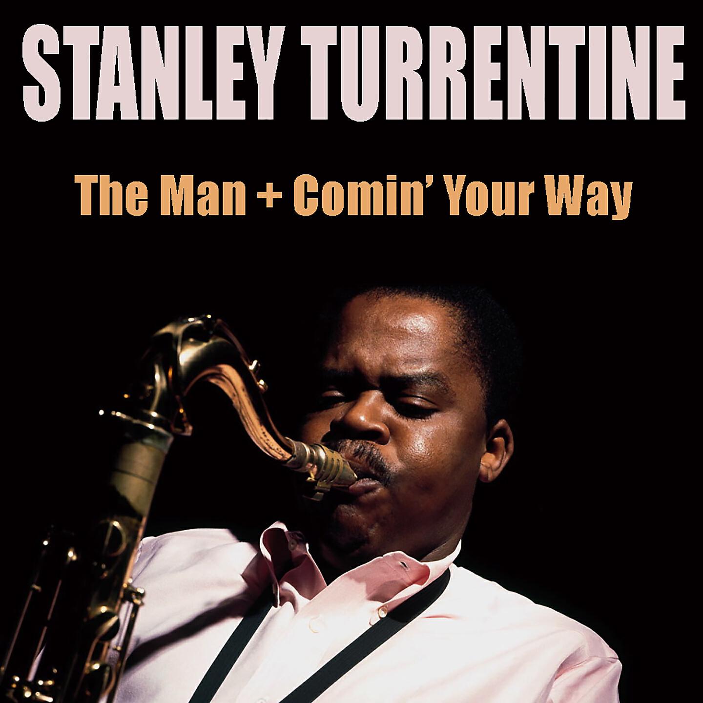 Релиз Stanley Turrentine the Man + Comin' Your Way