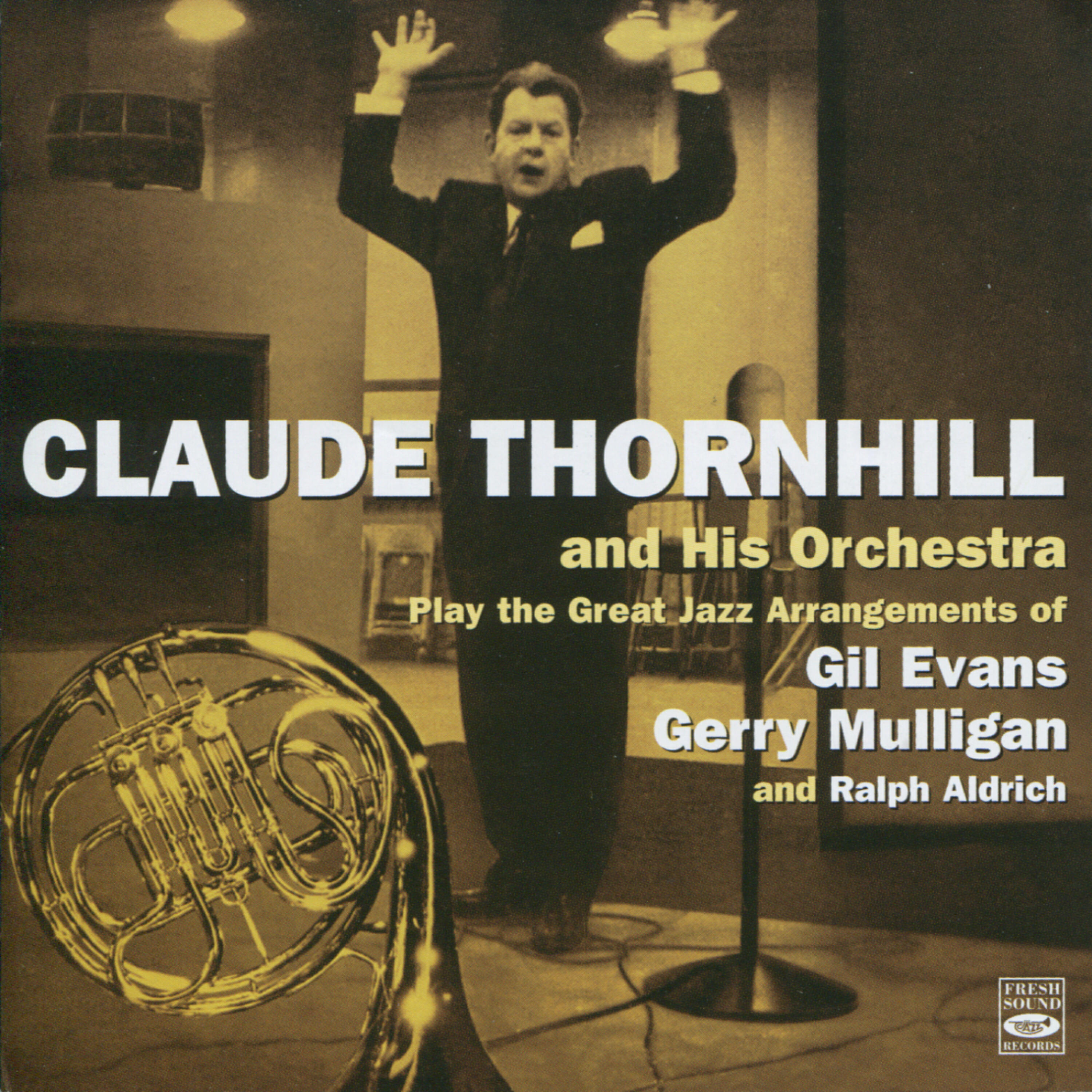 Релиз Claude Thornhill and His Orchestra Play the Great Jazz Arangements of Gil Evans, Gerry Mulligan, and Ralph Aldrich