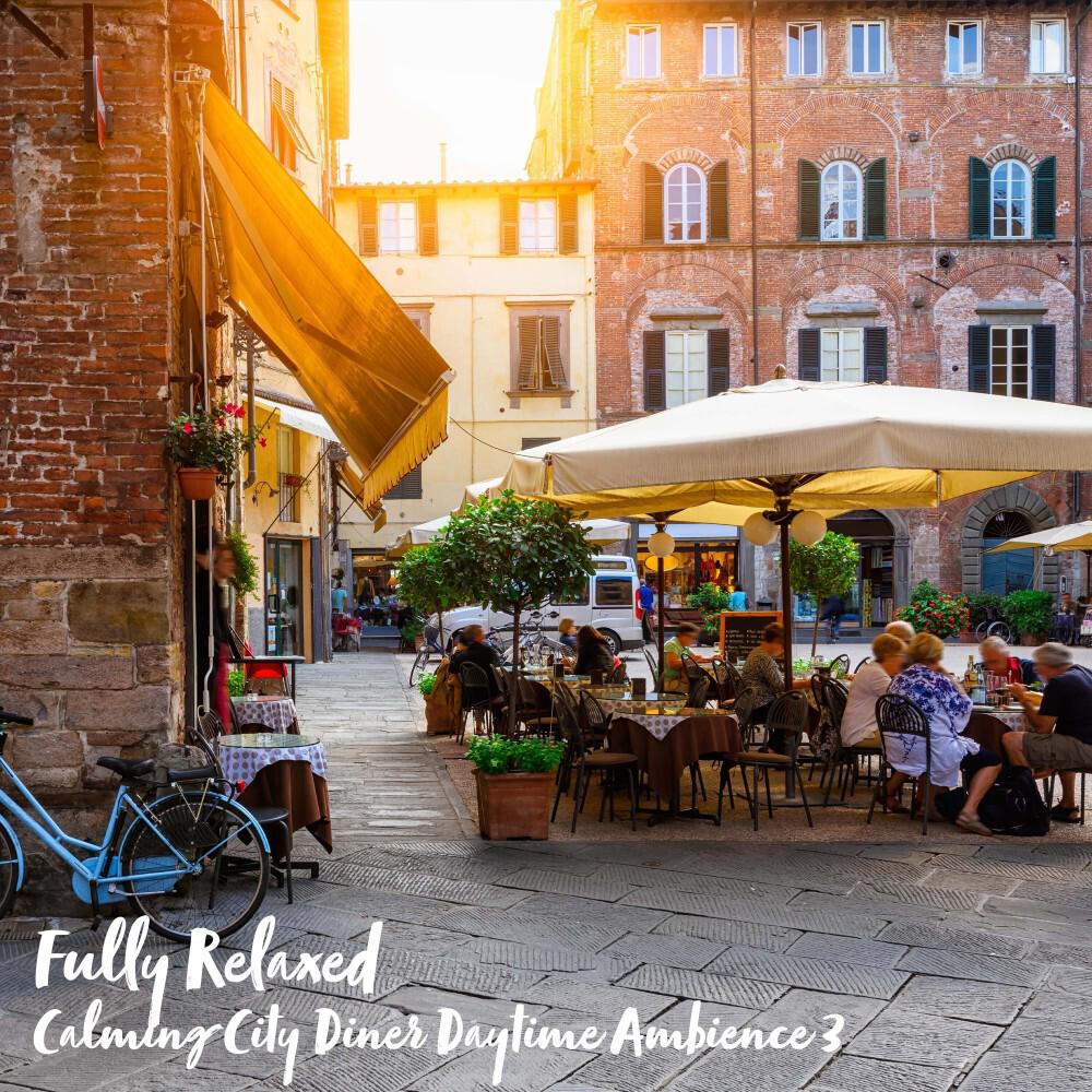 Релиз Fully Relaxed: Calming City Diner Daytime Ambience 3