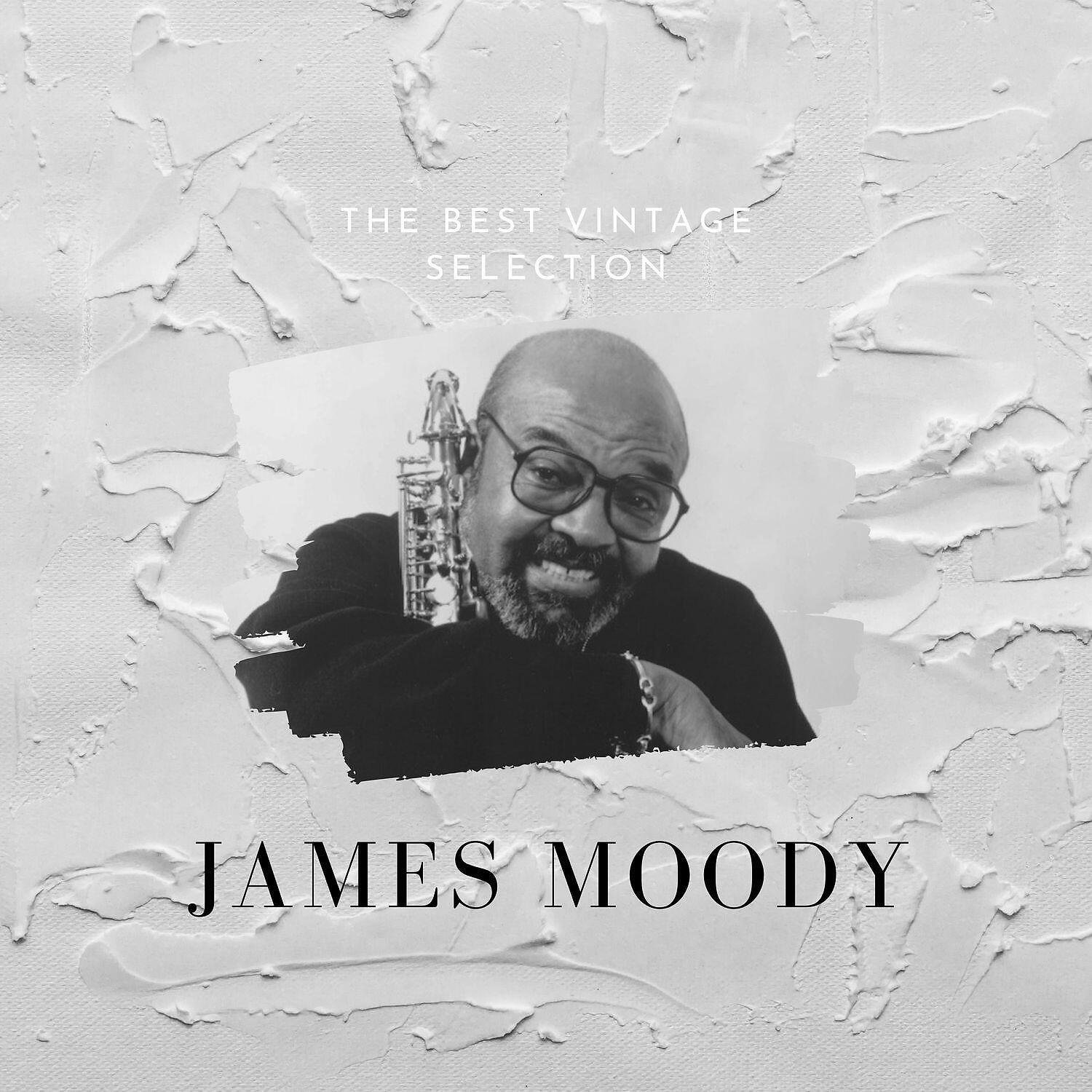 Постер альбома The Best Vintage Selection - James Moody