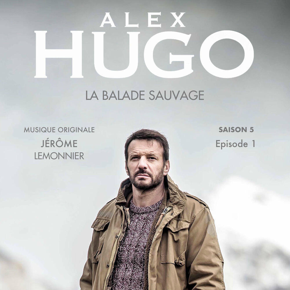 Релиз Alex Hugo, La balade sauvage (Original TV Soundtrack)
