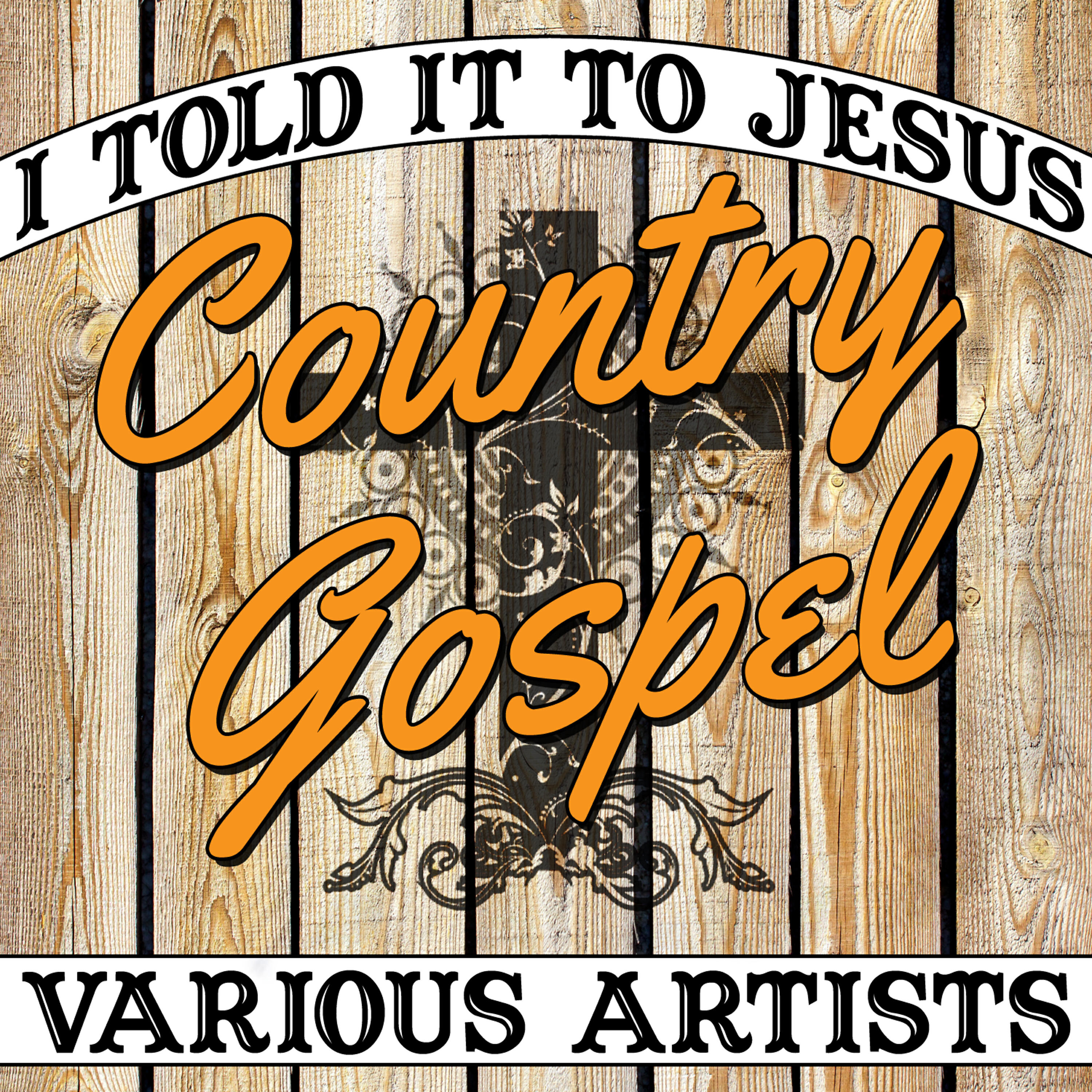 Релиз I Told It to Jesus: Country Gospel