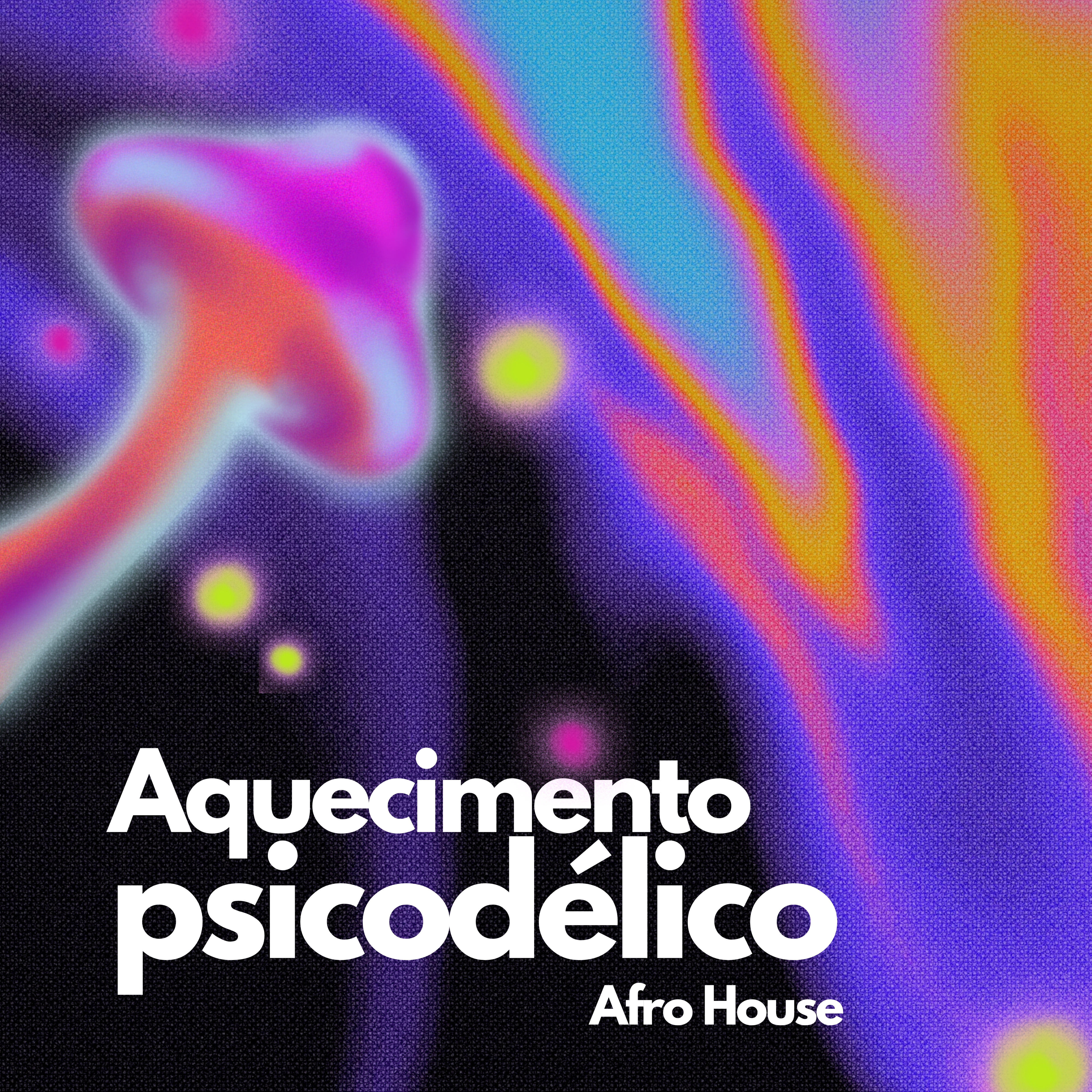Релиз Aquecimento Psicodélico Afro House