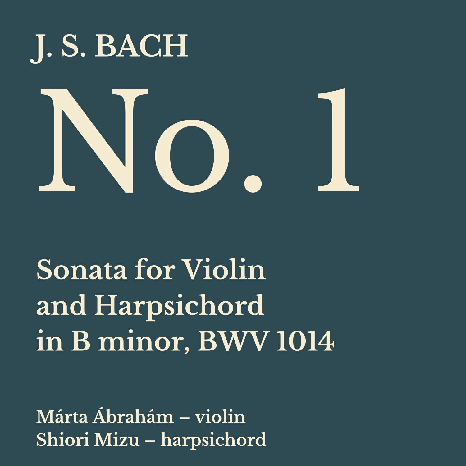 Релиз Bach: Sonata No. 1 for Violin and Harpsichord in B Minor, BWV 1014