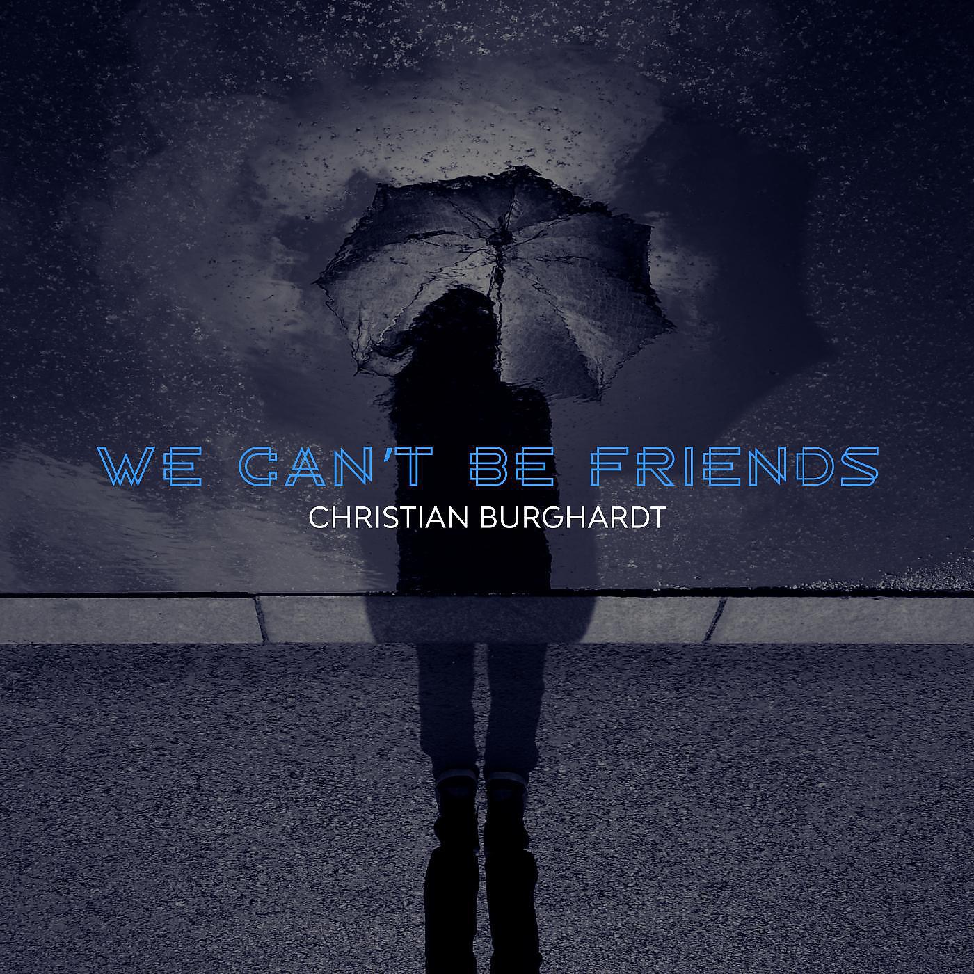 Релиз We Can't Be Friends