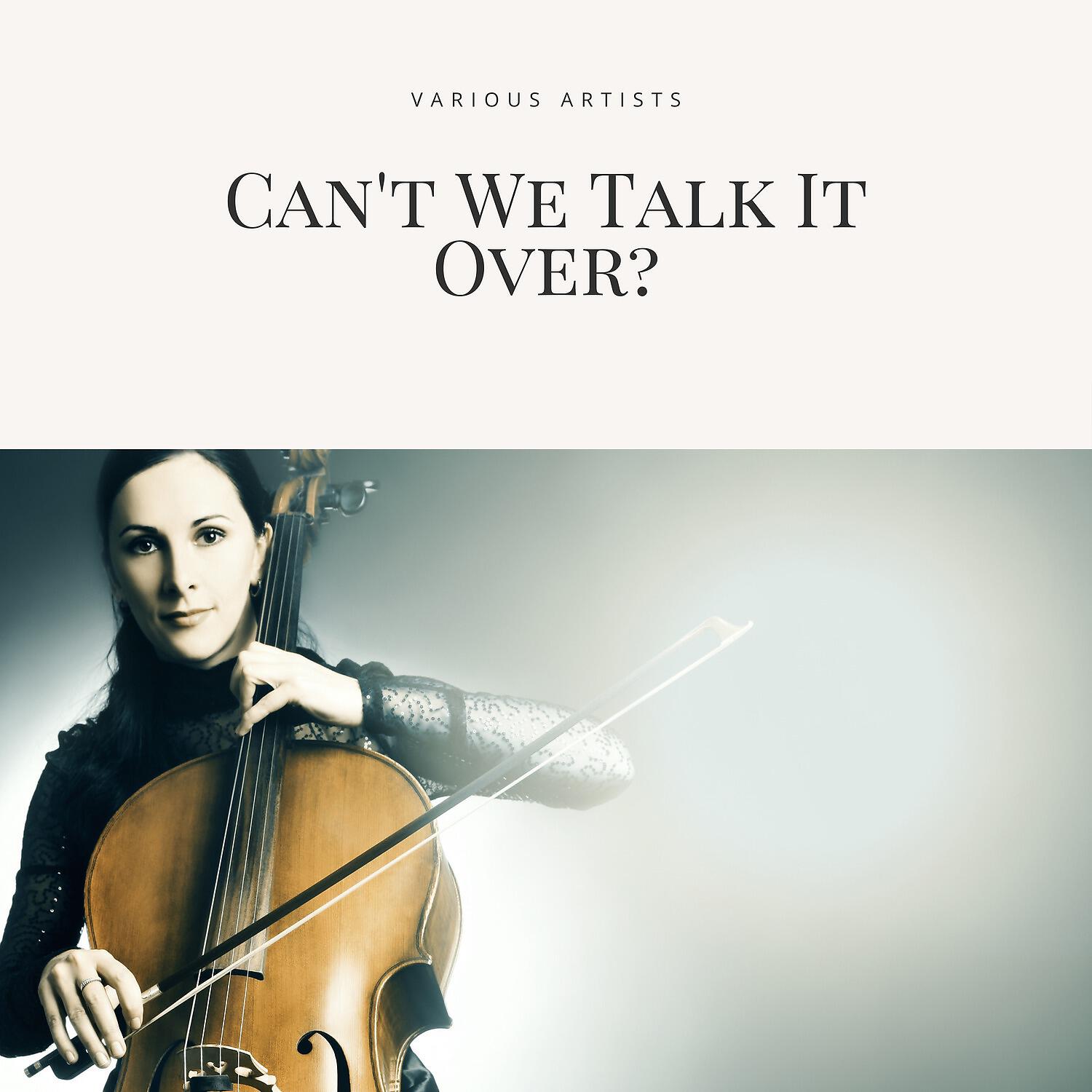 Релиз Can't We Talk It Over?