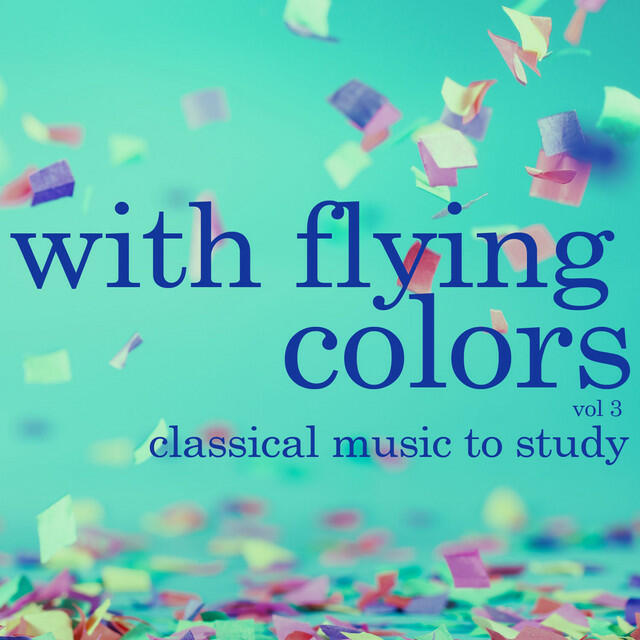 Релиз With Flying Colors, Vol 3 - Classical Music to Study