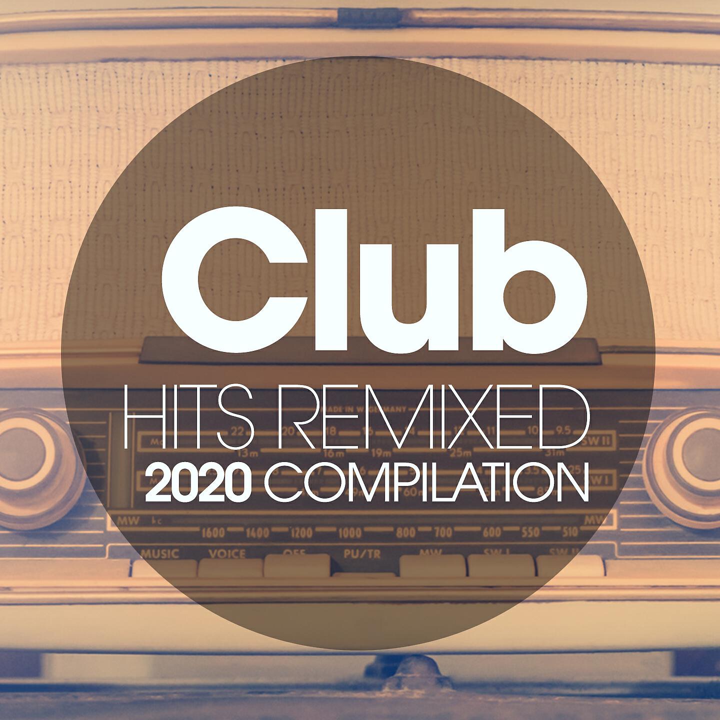 Релиз Club Hits Remixed 2020 Compilation